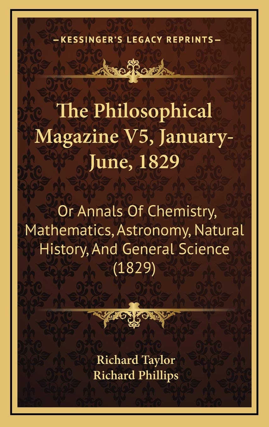 The Philosophical Magazine V5, January-June, 1829: Or Annals Of Chemistry, Mathematics, Astronomy, Natural History, And General Science (1829) Mathematics