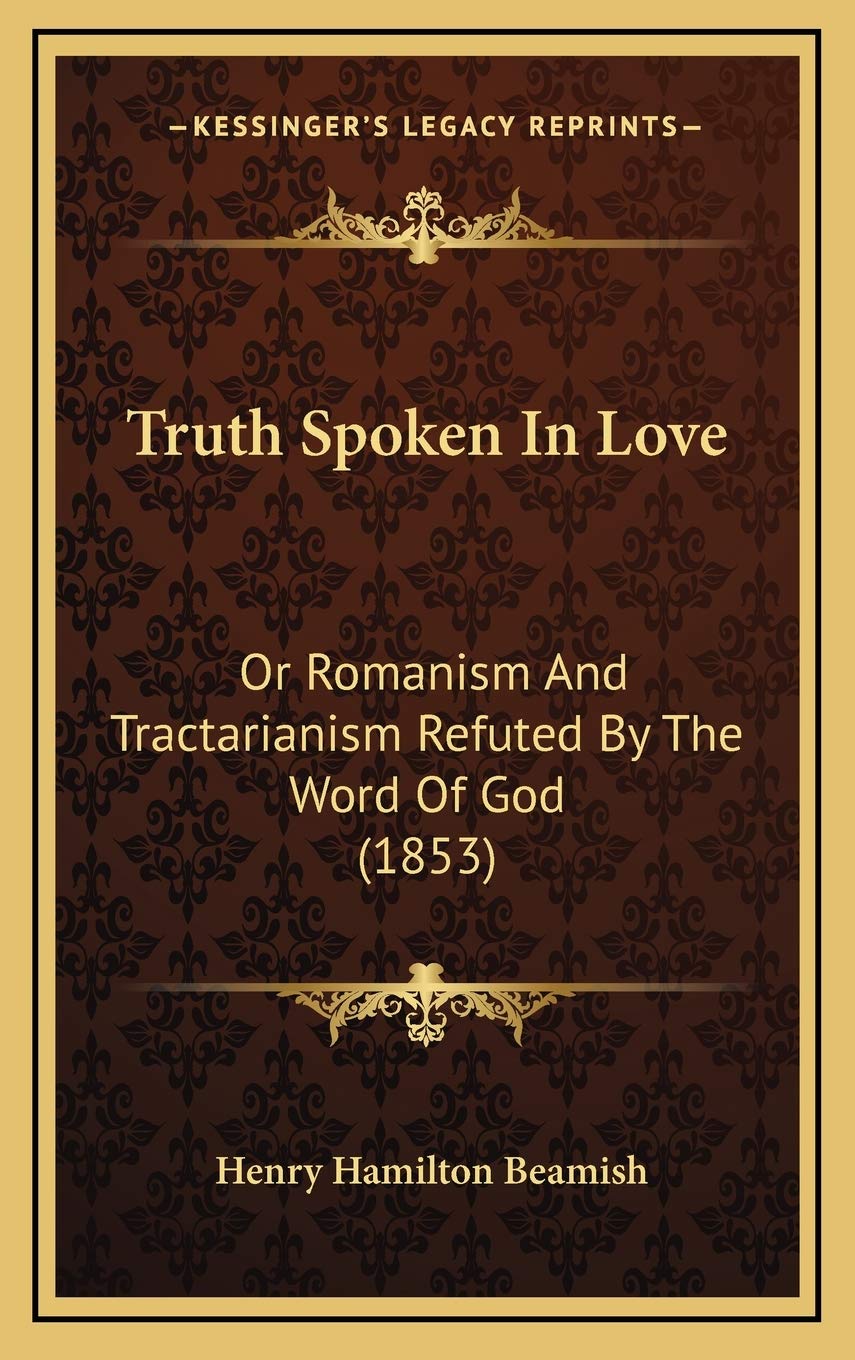 Truth Spoken In Love: Or Romanism And Tractarianism Refuted By The Word Of God (1853) Poetry