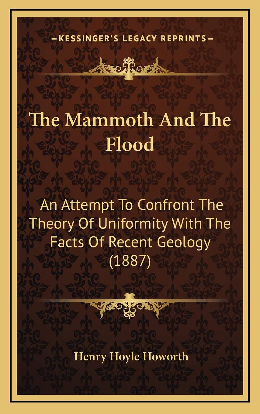 The Mammoth And The Flood: An Attempt To Confront The Theory Of Uniformity With The Facts Of Recent Geology (1887) Contemporary literature Books