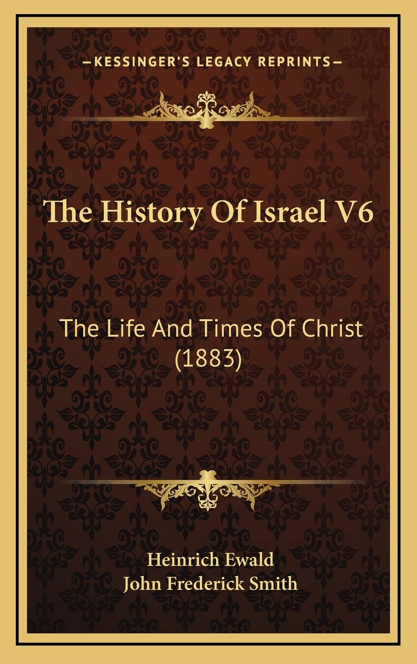 The History Of Israel V6: The Life And Times Of Christ (1883) Art & Literature Books