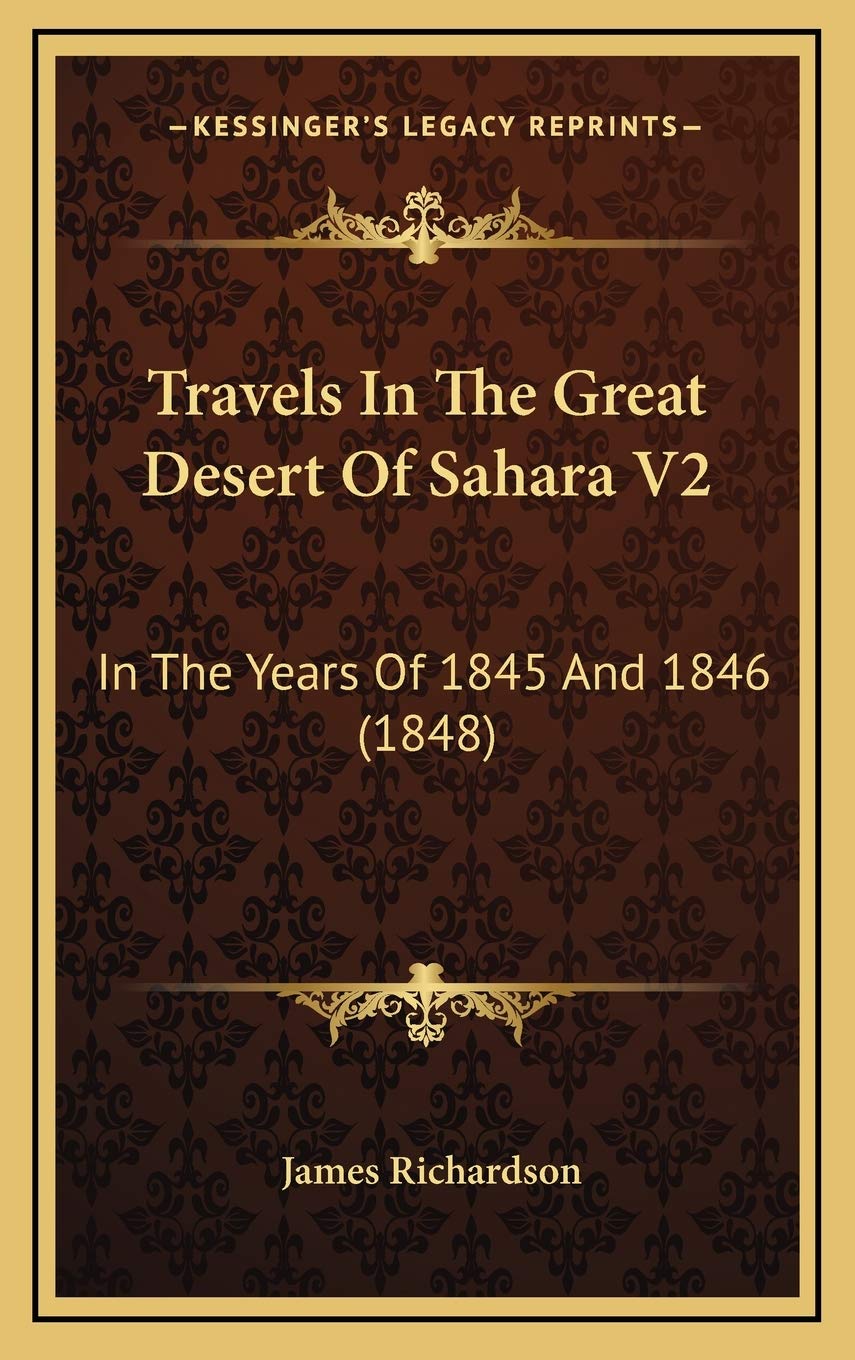 Travels In The Great Desert Of Sahara V2: In The Years Of 1845 And 1846 (1848) Essays & Short Stories