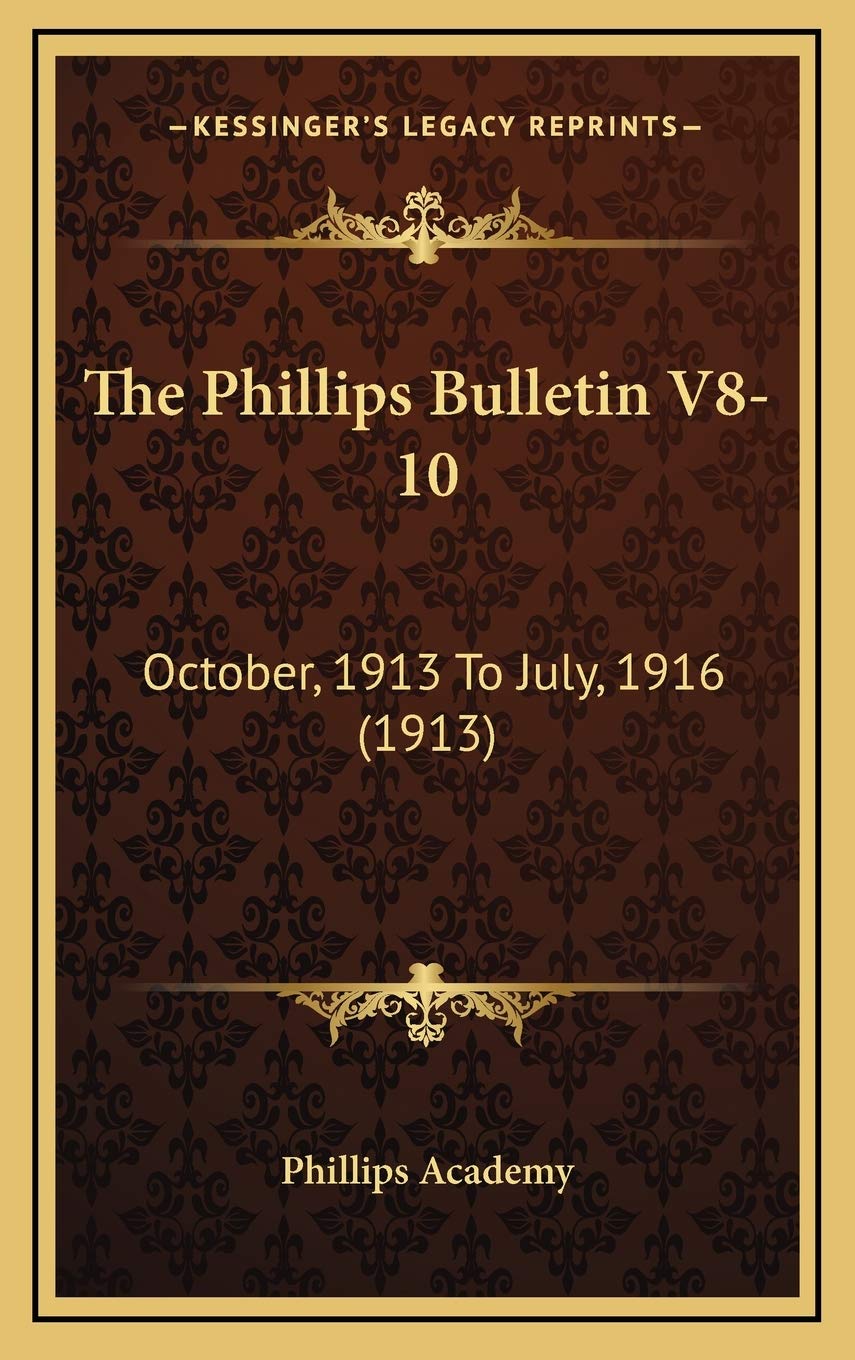 The Phillips Bulletin V8-10: October, 1913 To July, 1916 (1913) Reference Books