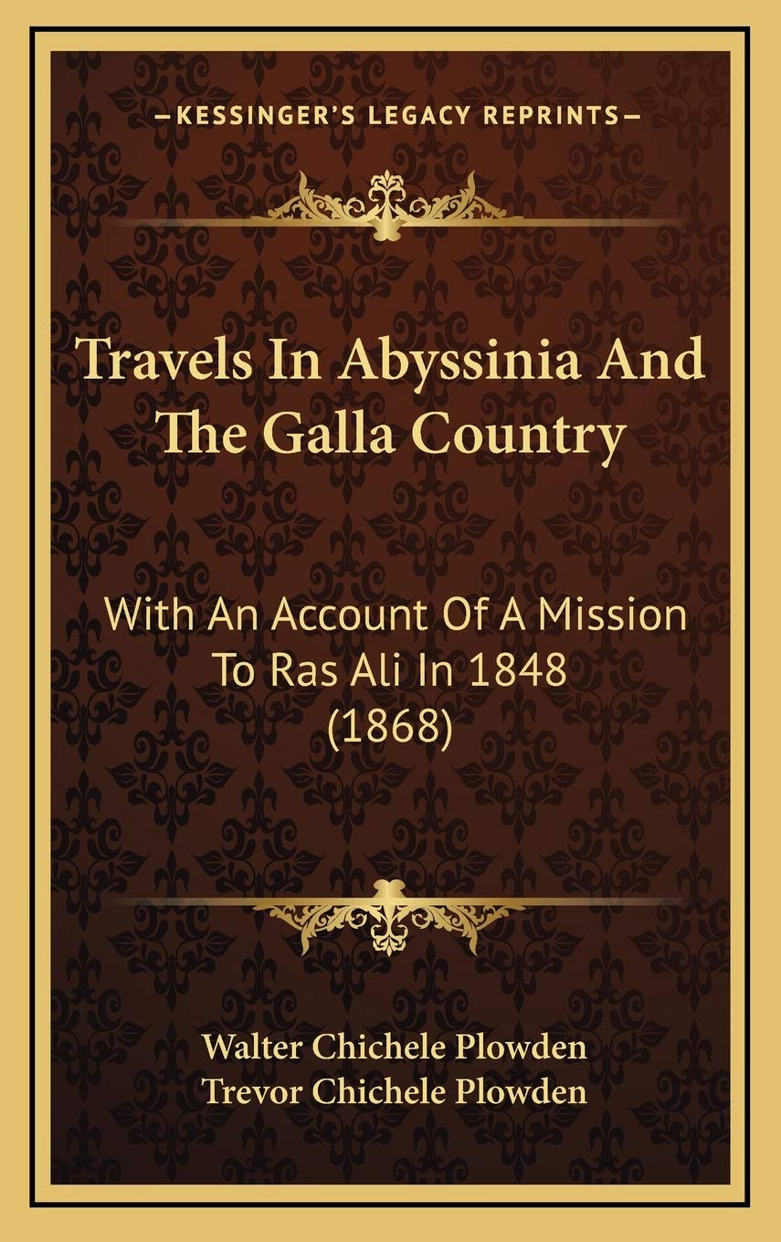 Travels In Abyssinia And The Galla Country: With An Account Of A Mission To Ras Ali In 1848 (1868) Essays & Short Stories