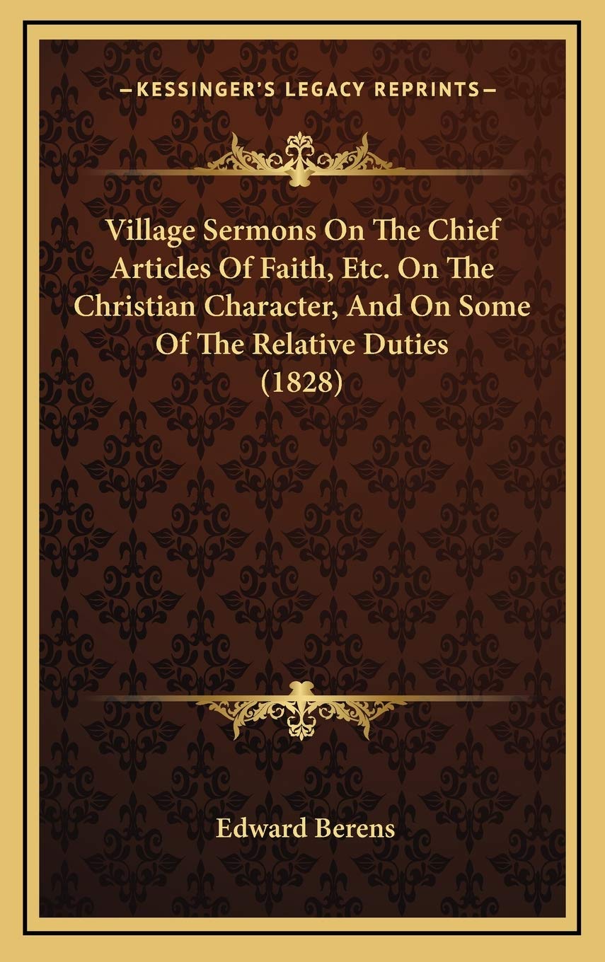 Village Sermons On The Chief Articles Of Faith, Etc. On The Christian Character, And On Some Of The Relative Duties (1828) Philosophy