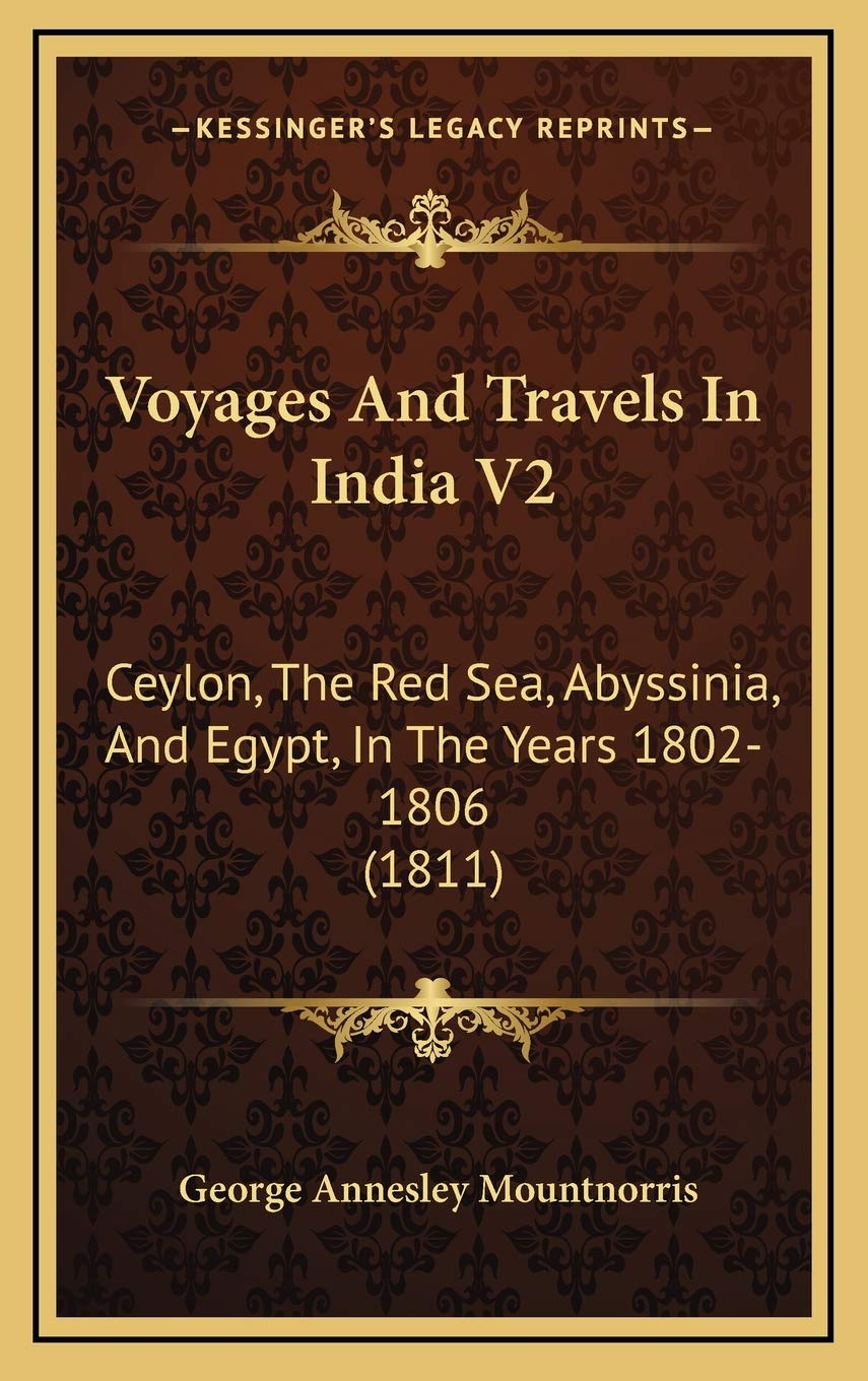 Voyages And Travels In India V2: Ceylon, The Red Sea, Abyssinia, And Egypt, In The Years 1802-1806 (1811) Essays & Short Stories
