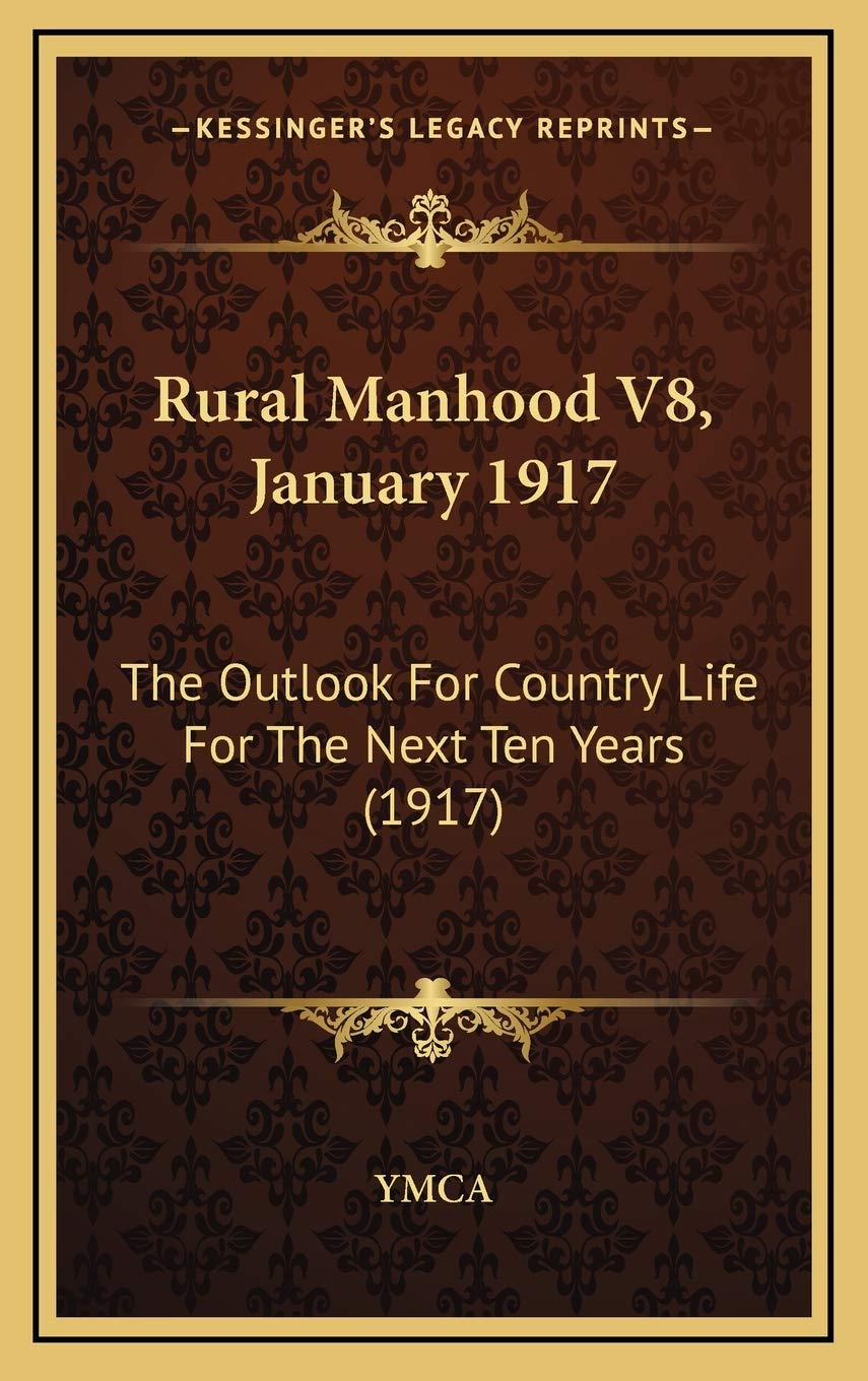 Rural Manhood V8, January 1917: The Outlook For Country Life For The Next Ten Years (1917) Computer Science