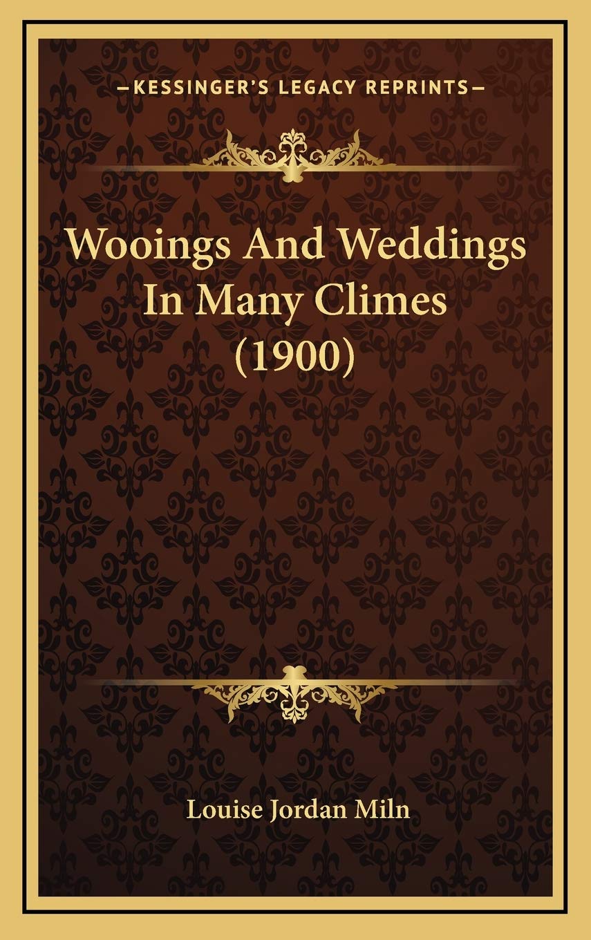Wooings And Weddings In Many Climes (1900) Learning & Reference