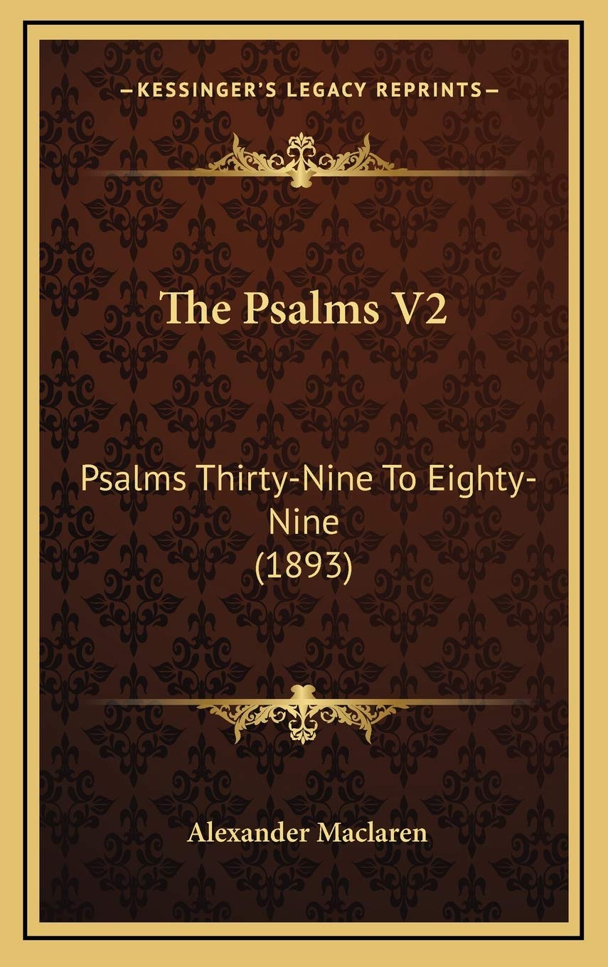 The Psalms V2: Psalms Thirty-Nine To Eighty-Nine (1893) Religion & Esotericism