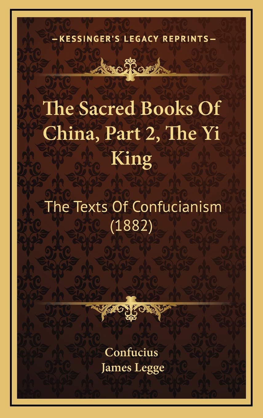 The Sacred Books Of China, Part 2, The Yi King: The Texts Of Confucianism (1882) Philosophy