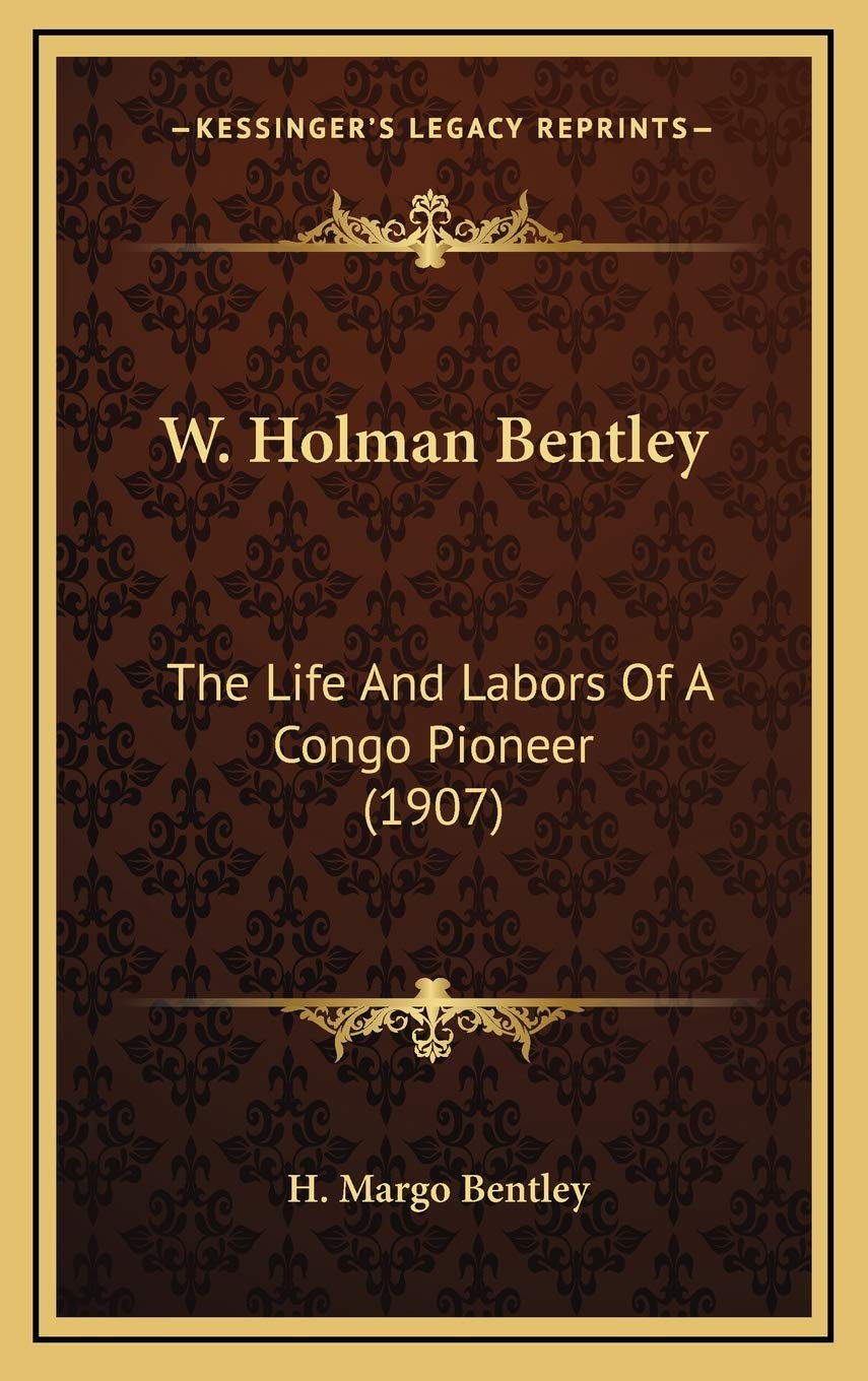 W. Holman Bentley: The Life And Labors Of A Congo Pioneer (1907) Business, Finance & Career