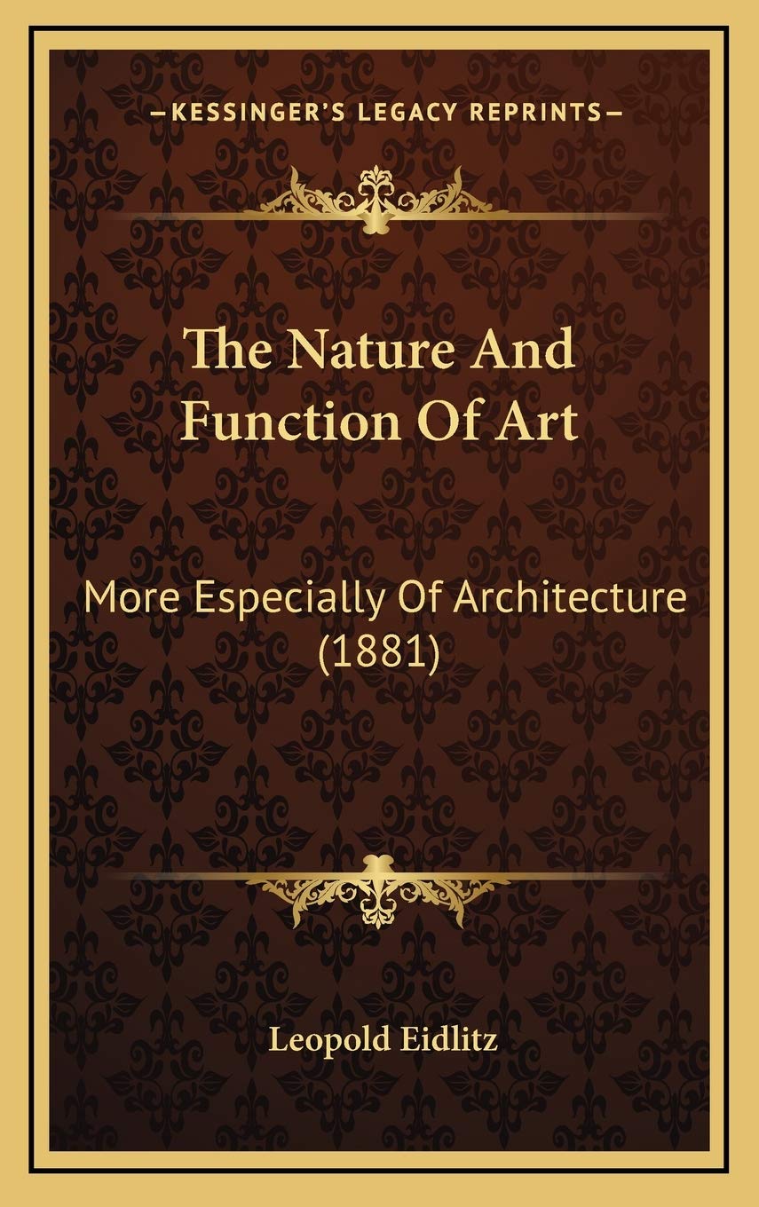 The Nature And Function Of Art: More Especially Of Architecture (1881) Contemporary literature