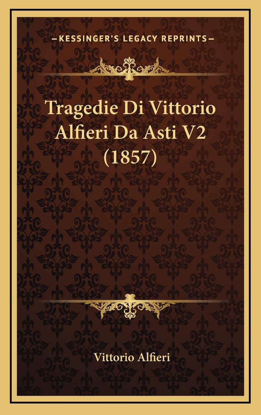 Tragedie Di Vittorio Alfieri Da Asti V2 (1857) Contemporary literature