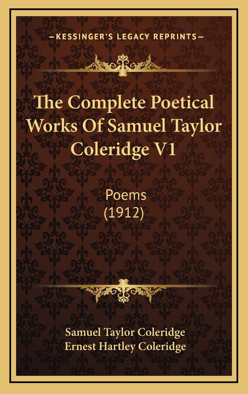 The Complete Poetical Works Of Samuel Taylor Coleridge V1: Poems (1912) Drama