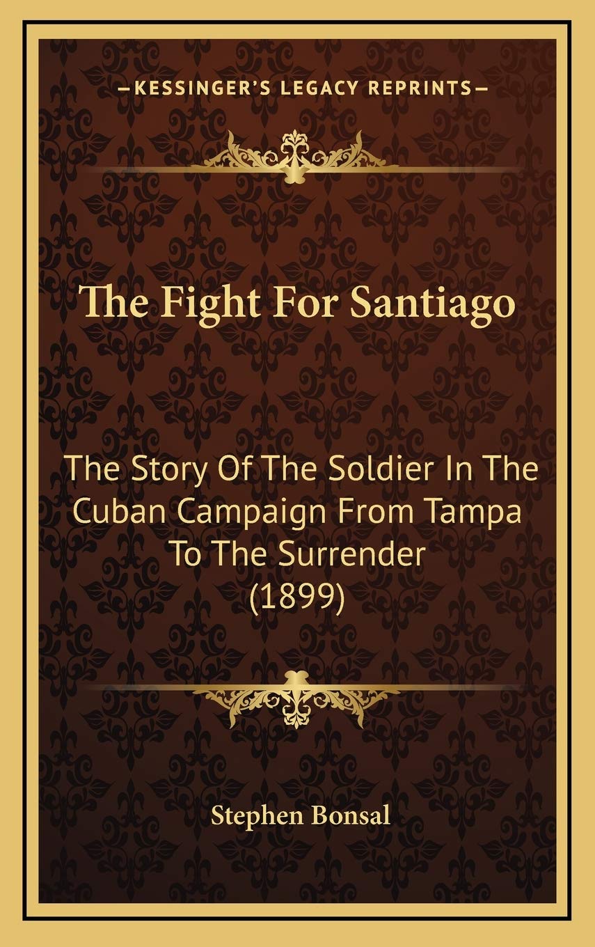 The Fight For Santiago: The Story Of The Soldier In The Cuban Campaign From Tampa To The Surrender (1899) Biographies & Memoirs Audio Books