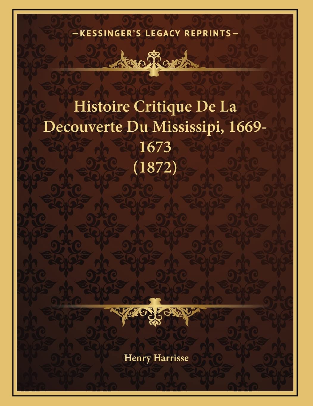 Histoire Critique De La Decouverte Du Mississipi, 1669-1673 (1872) book