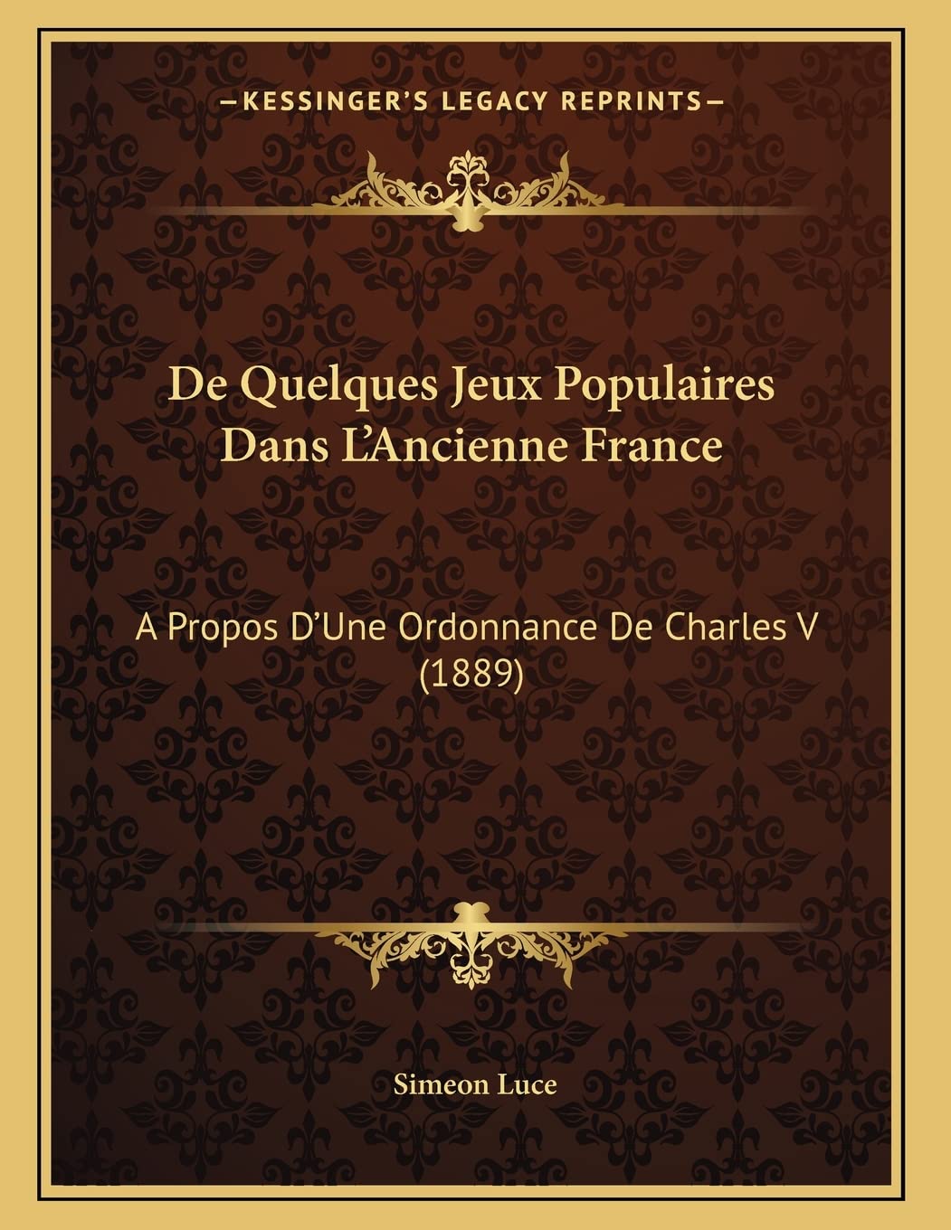 De Quelques Jeux Populaires Dans L'Ancienne France: A Propos D'Une Ordonnance De Charles V (1889) book