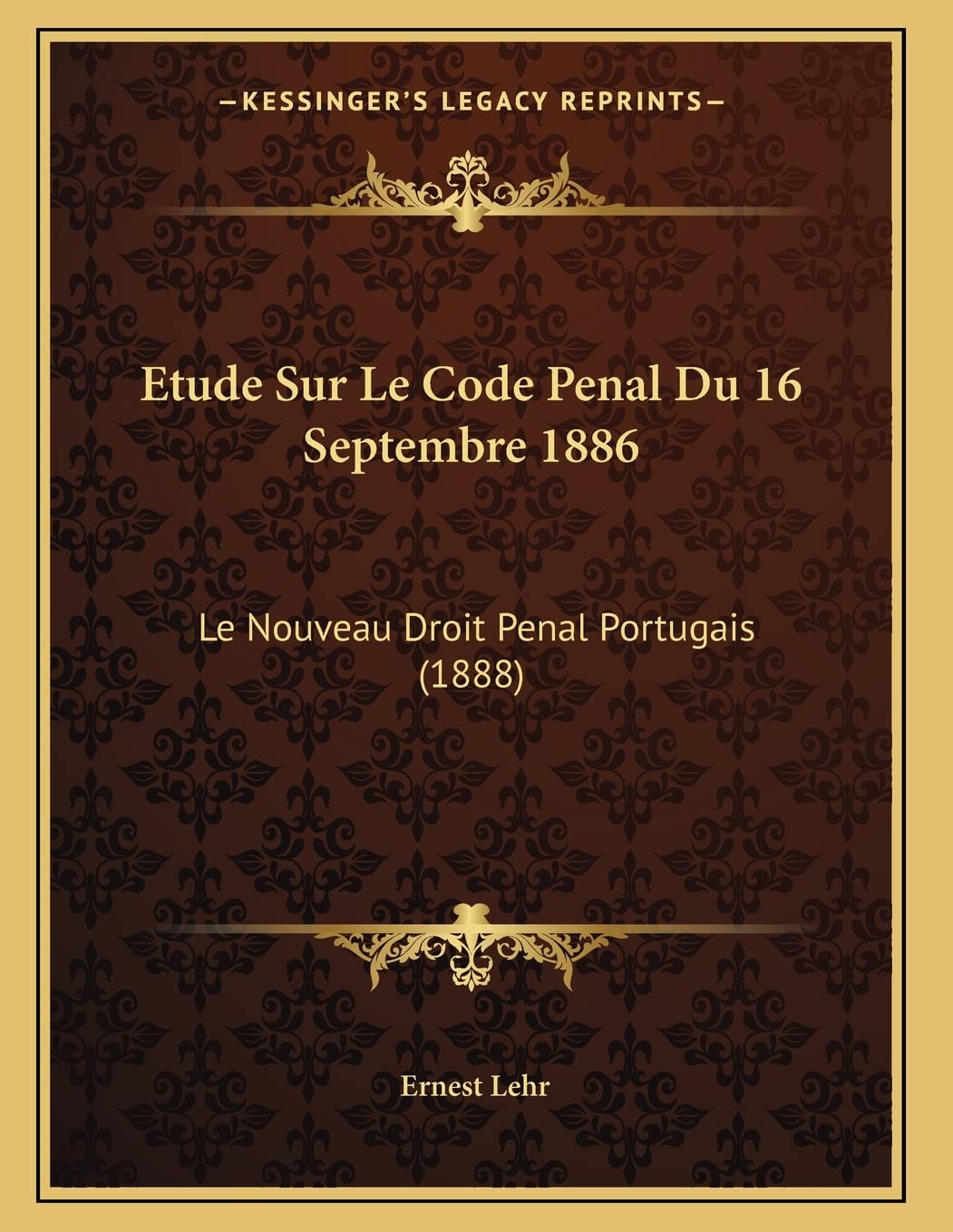 Etude Sur Le Code Penal Du 16 Septembre 1886: Le Nouveau Droit Penal Portugais (1888) book