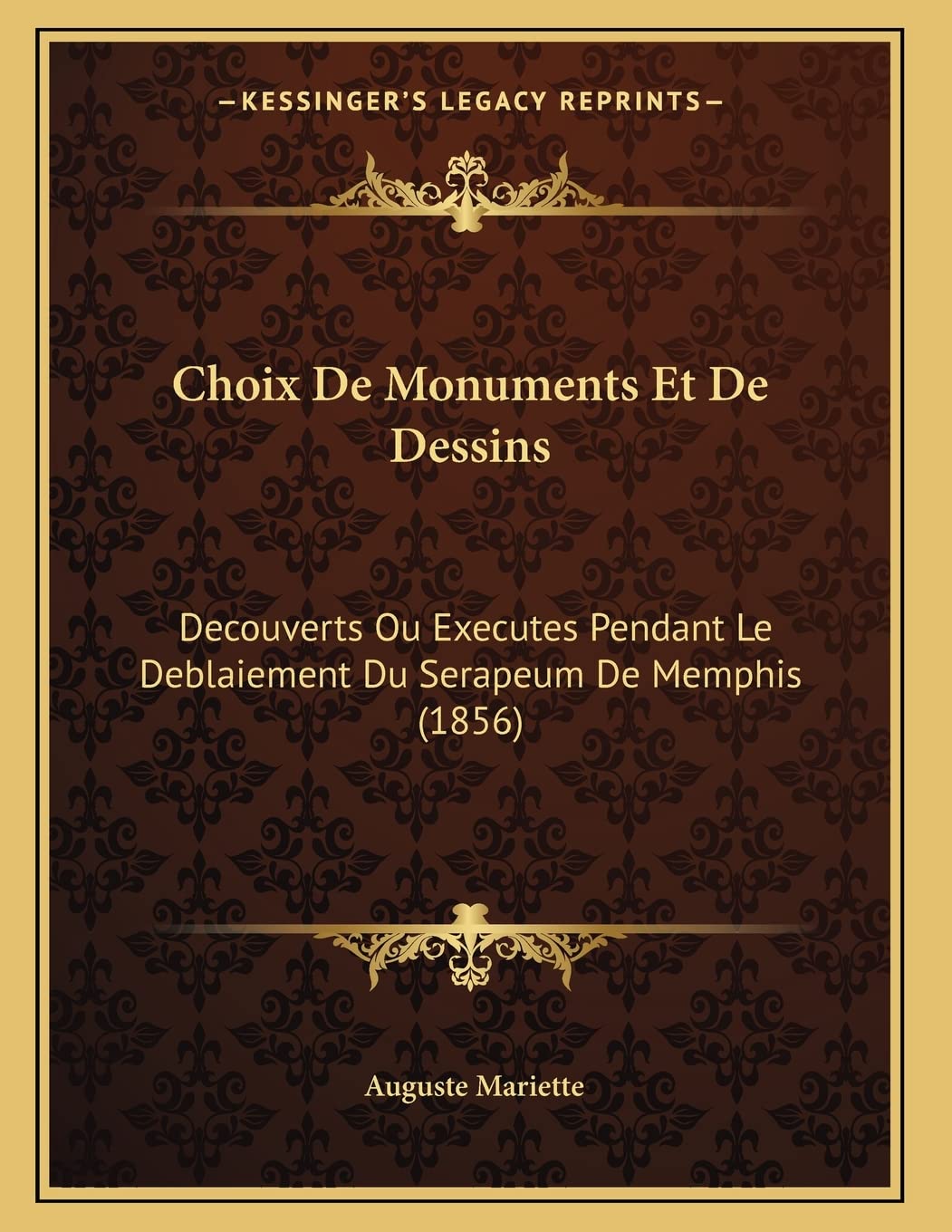 Choix De Monuments Et De Dessins: Decouverts Ou Executes Pendant Le Deblaiement Du Serapeum De Memphis (1856) book