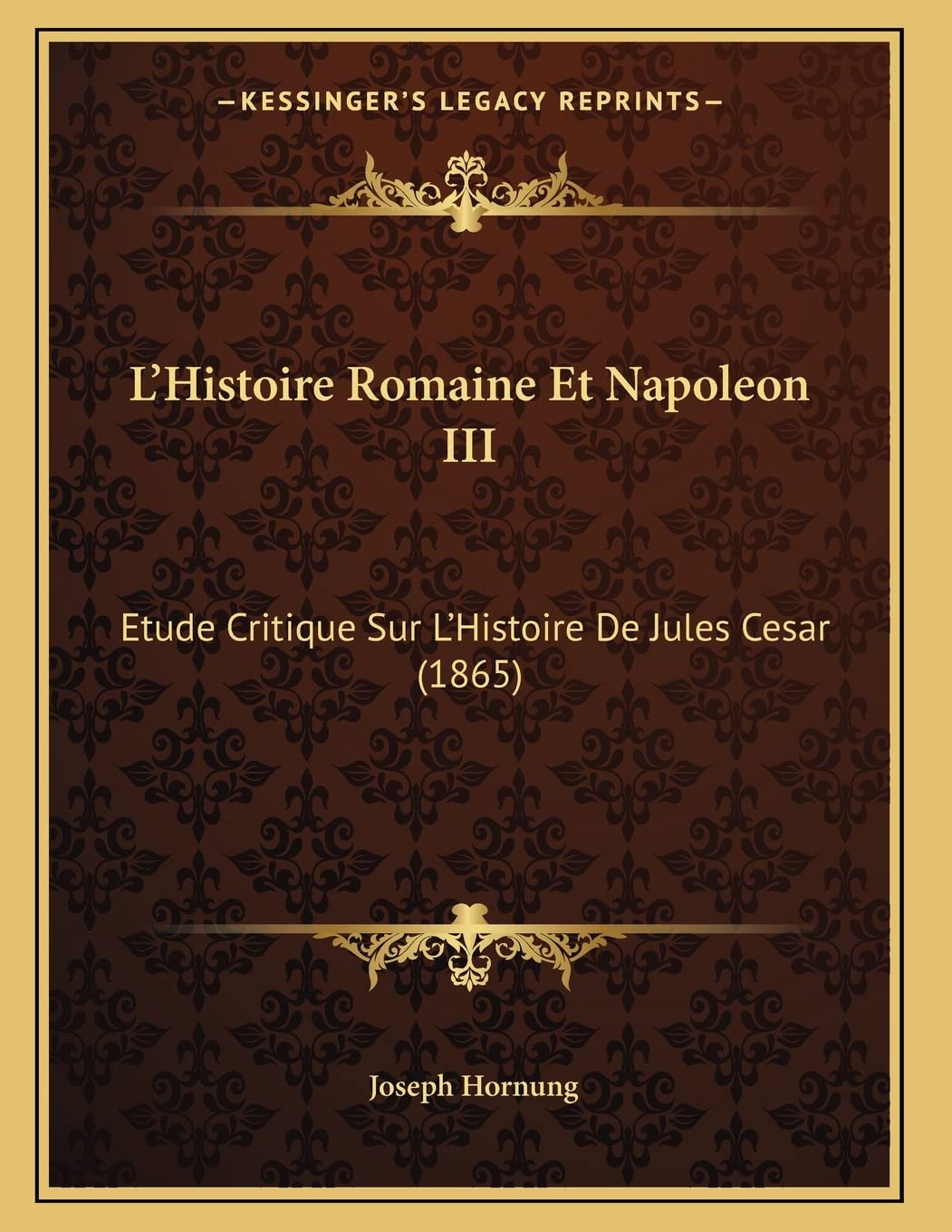L'Histoire Romaine Et Napoleon III: Etude Critique Sur L'Histoire De Jules Cesar (1865) book