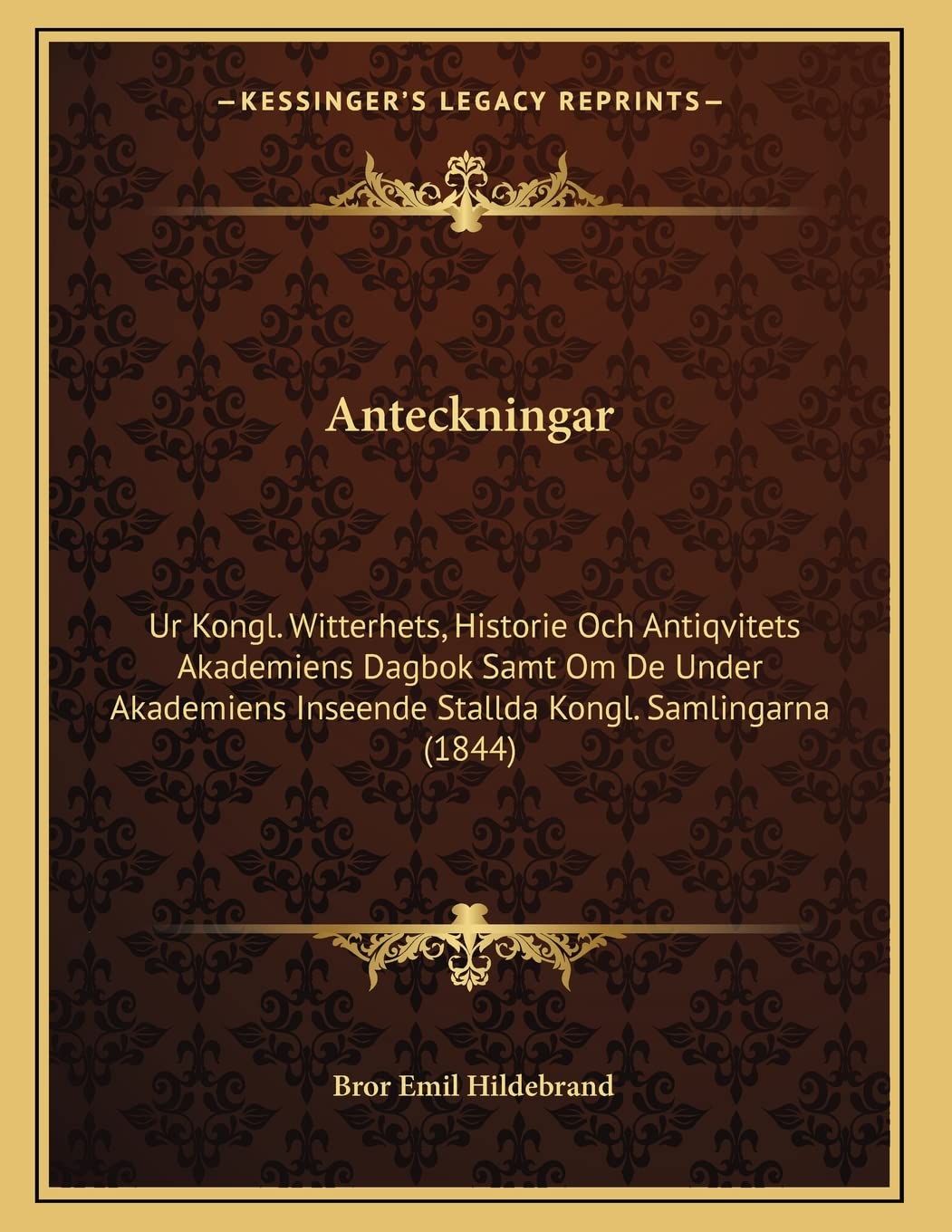 Anteckningar: Ur Kongl. Witterhets, Historie Och Antiqvitets Akademiens Dagbok Samt Om De Under Akademiens Inseende Stallda Kongl. Samlingarna (1844) Contemporary literature
