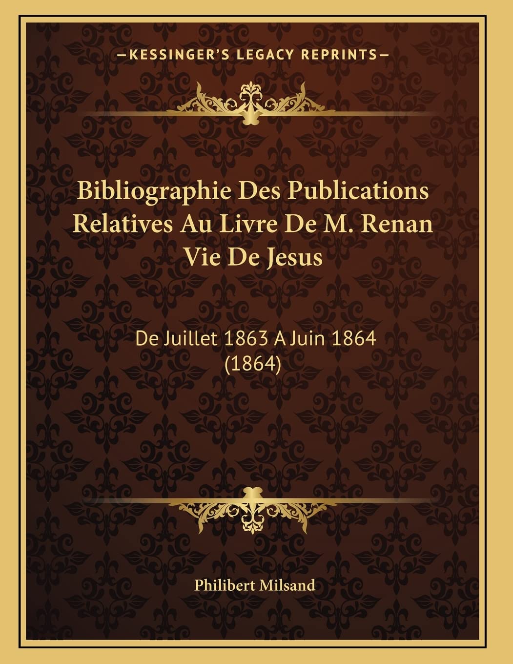 Bibliographie Des Publications Relatives Au Livre De M. Renan Vie De Jesus: De Juillet 1863 A Juin 1864 (1864) book