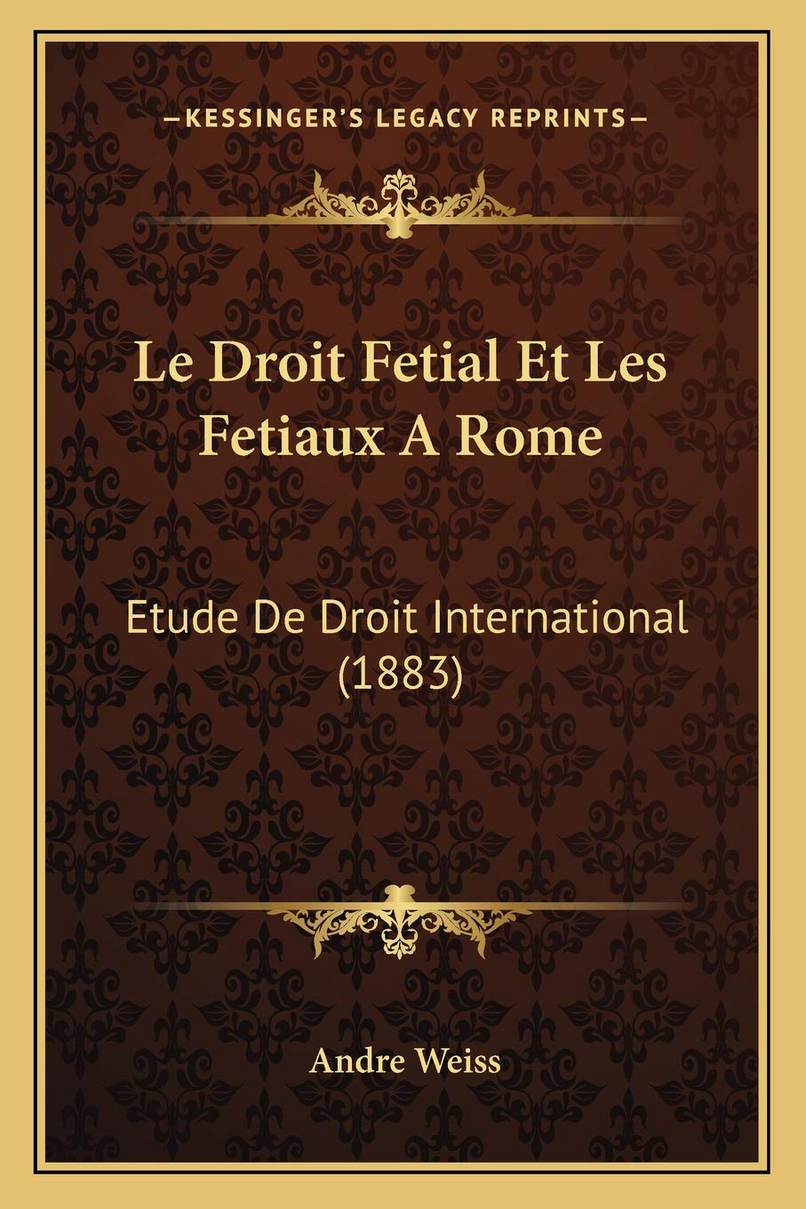 Le Droit Fetial Et Les Fetiaux A Rome: Etude De Droit International (1883) book