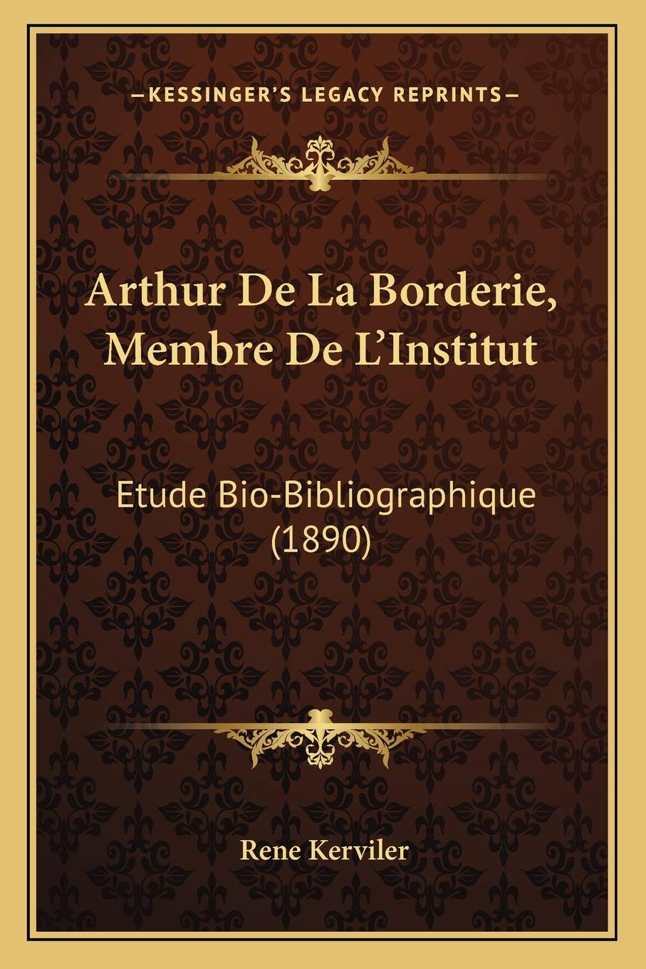 Arthur De La Borderie, Membre De L'Institut: Etude Bio-Bibliographique (1890) book