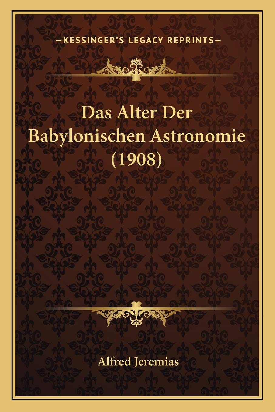 Das Alter Der Babylonischen Astronomie (1908) International