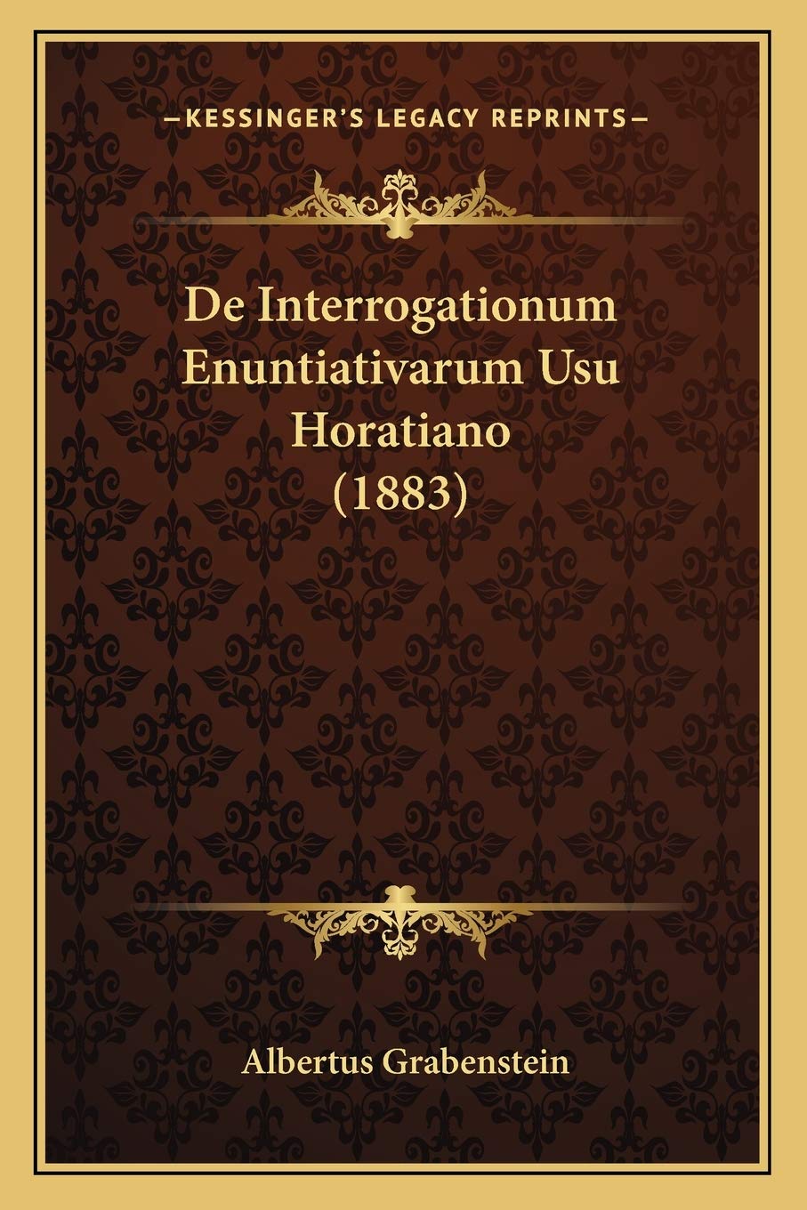 De Interrogationum Enuntiativarum Usu Horatiano (1883) Philosophy