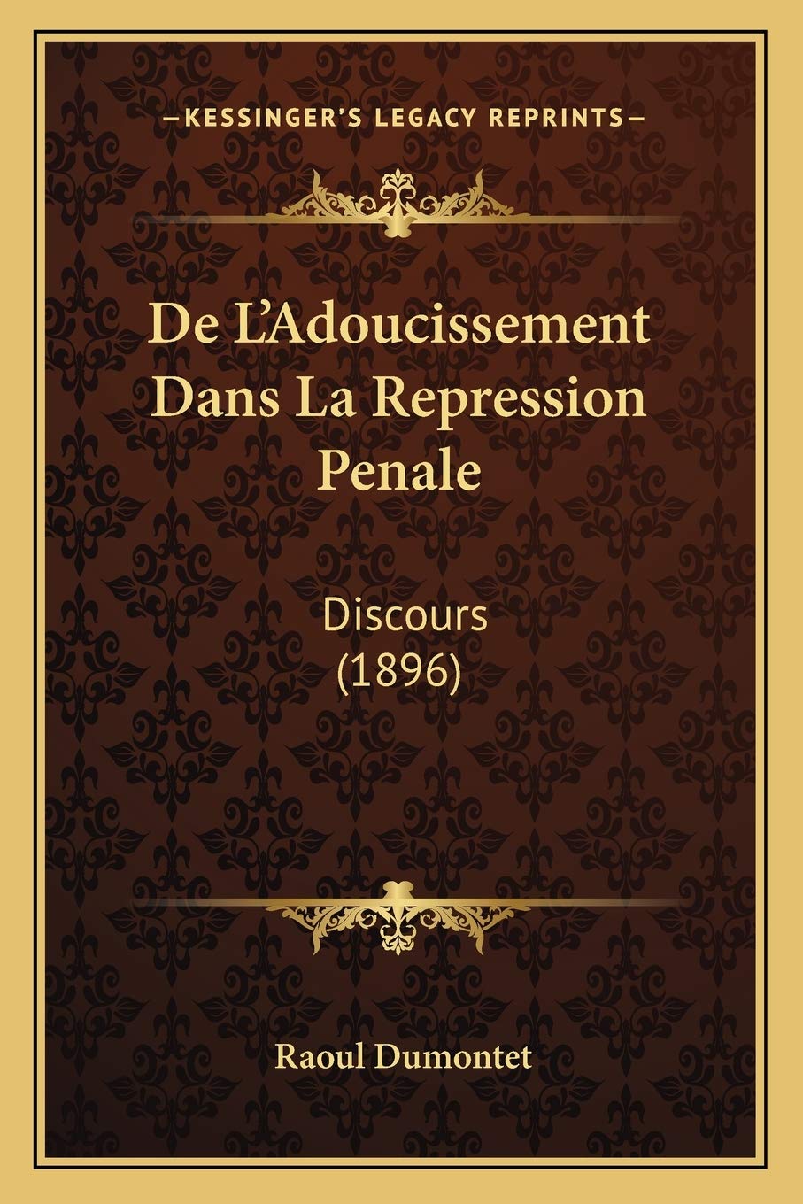 De L'Adoucissement Dans La Repression Penale: Discours (1896) Law