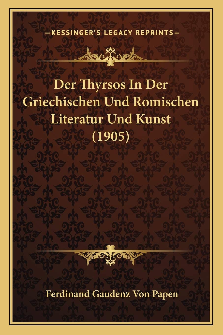 Der Thyrsos In Der Griechischen Und Romischen Literatur Und Kunst (1905) Contemporary literature