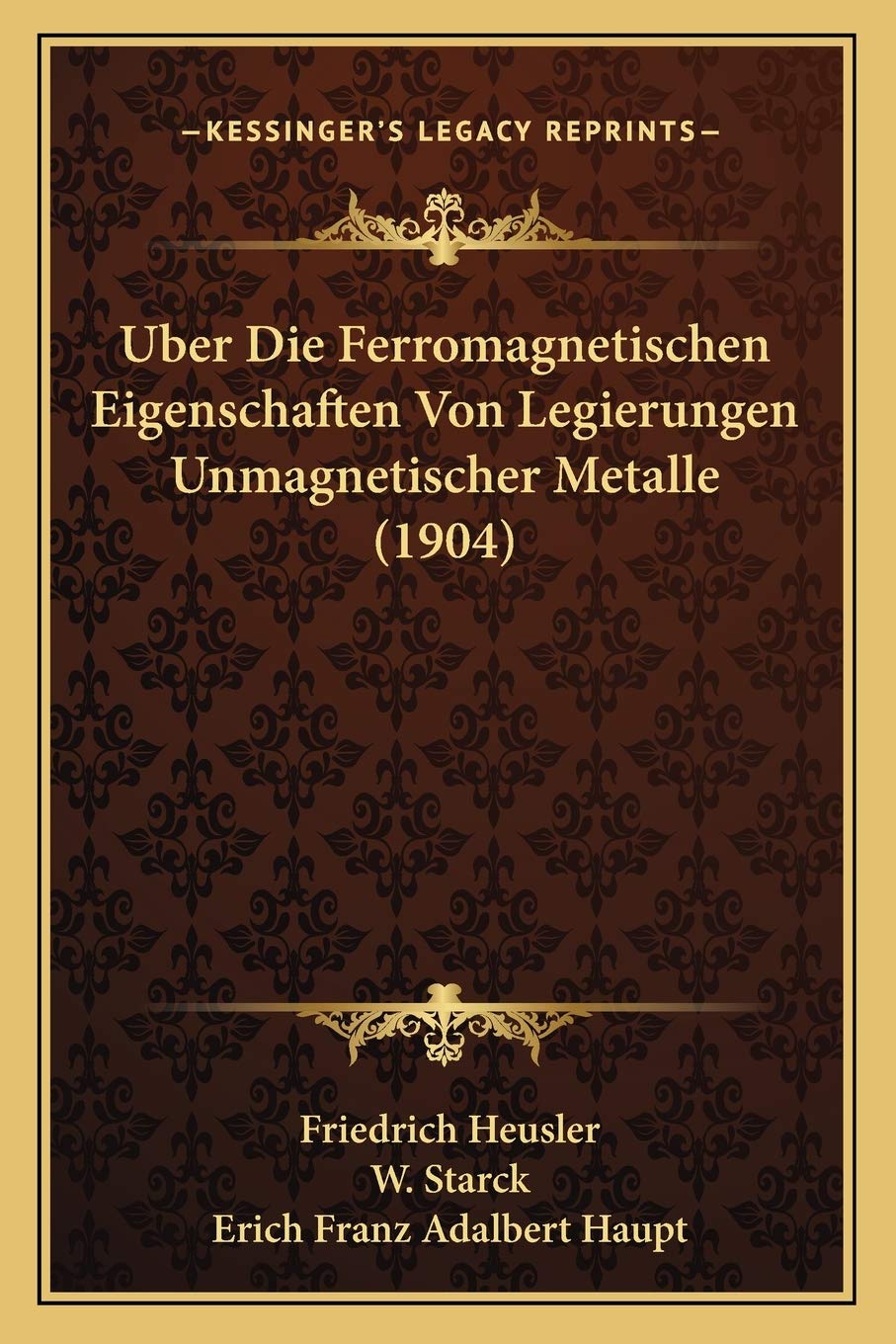 Uber Die Ferromagnetischen Eigenschaften Von Legierungen Unmagnetischer Metalle (1904) International