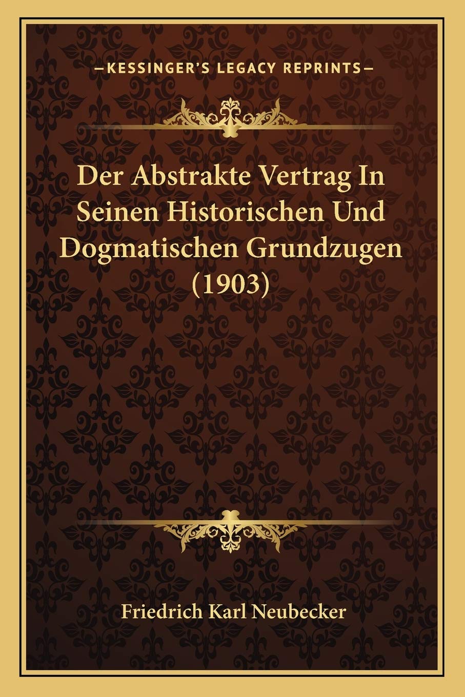 Der Abstrakte Vertrag In Seinen Historischen Und Dogmatischen Grundzugen (1903) Law