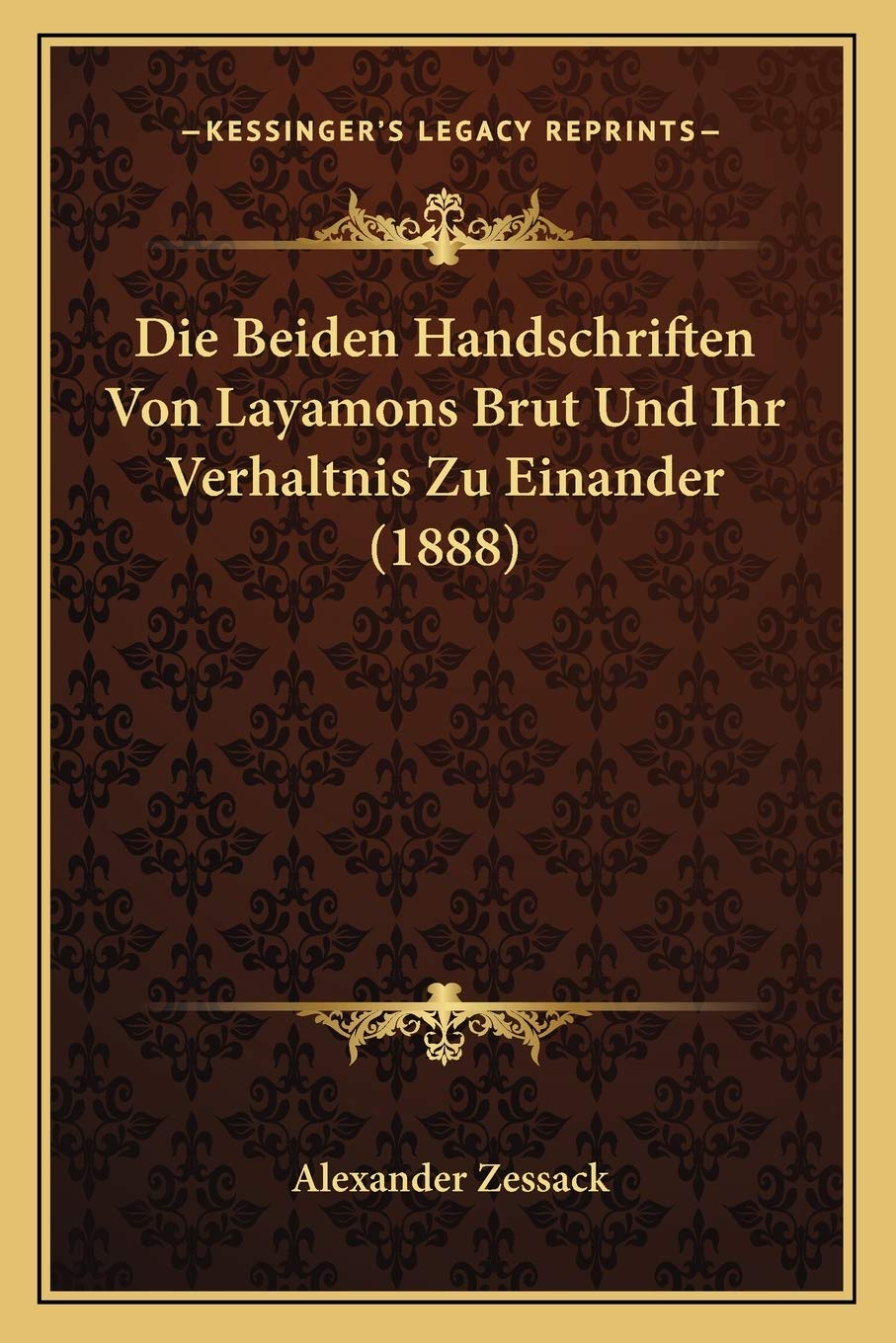 Die Beiden Handschriften Von Layamons Brut Und Ihr Verhaltnis Zu Einander (1888) Social Sciences
