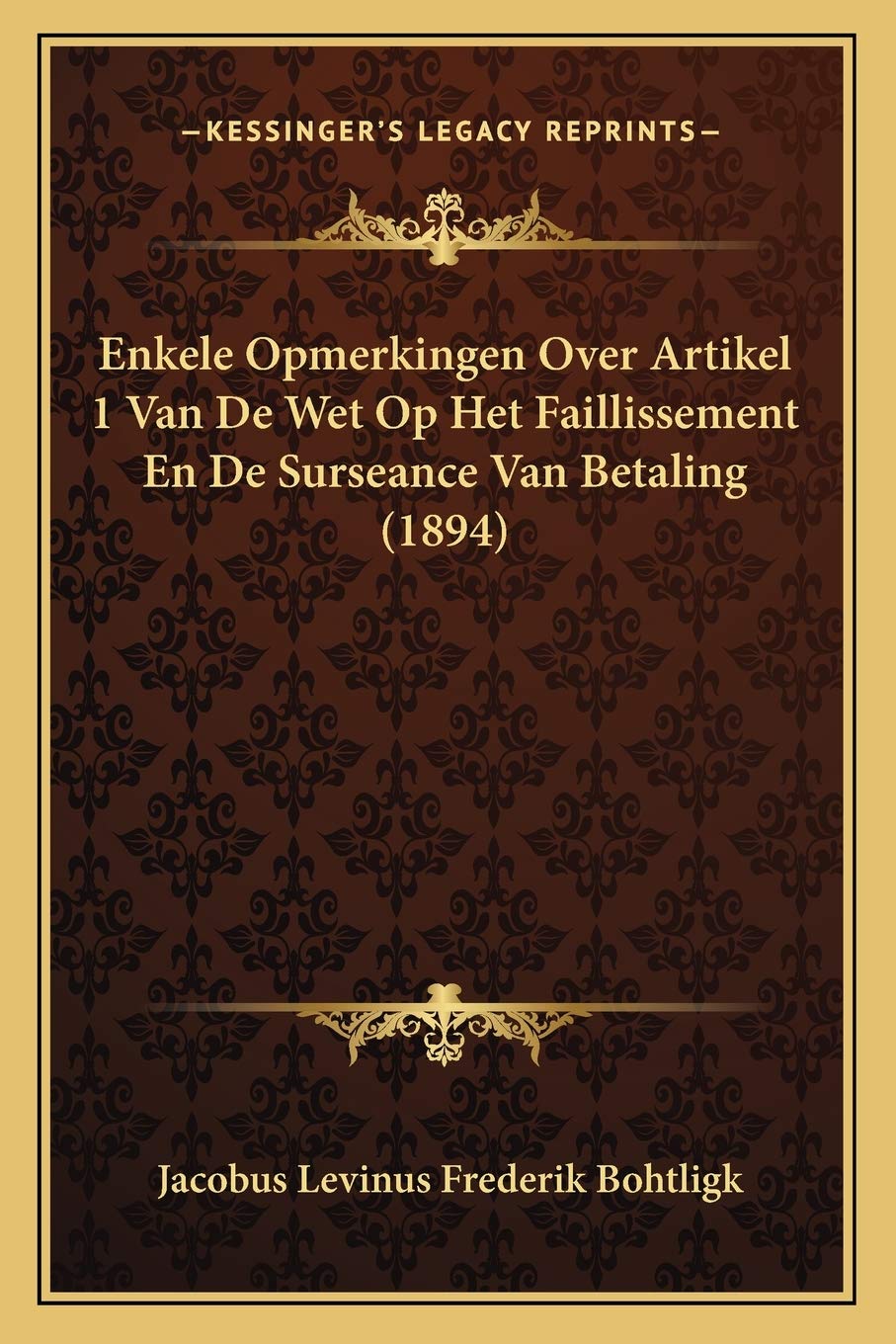 Enkele Opmerkingen Over Artikel 1 Van De Wet Op Het Faillissement En De Surseance Van Betaling (1894) Law