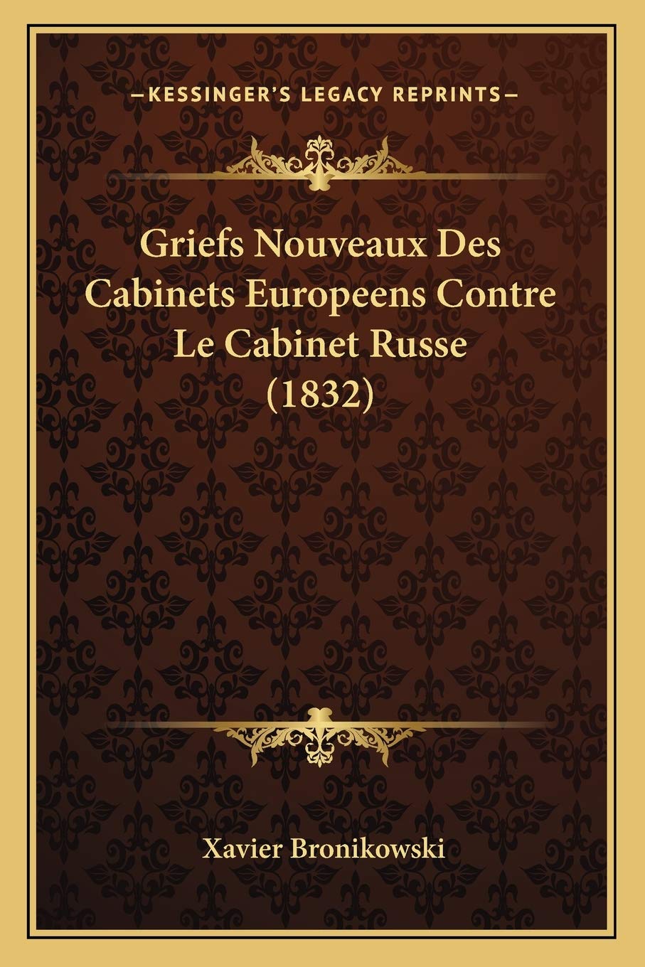 Griefs Nouveaux Des Cabinets Europeens Contre Le Cabinet Russe (1832) Social Sciences