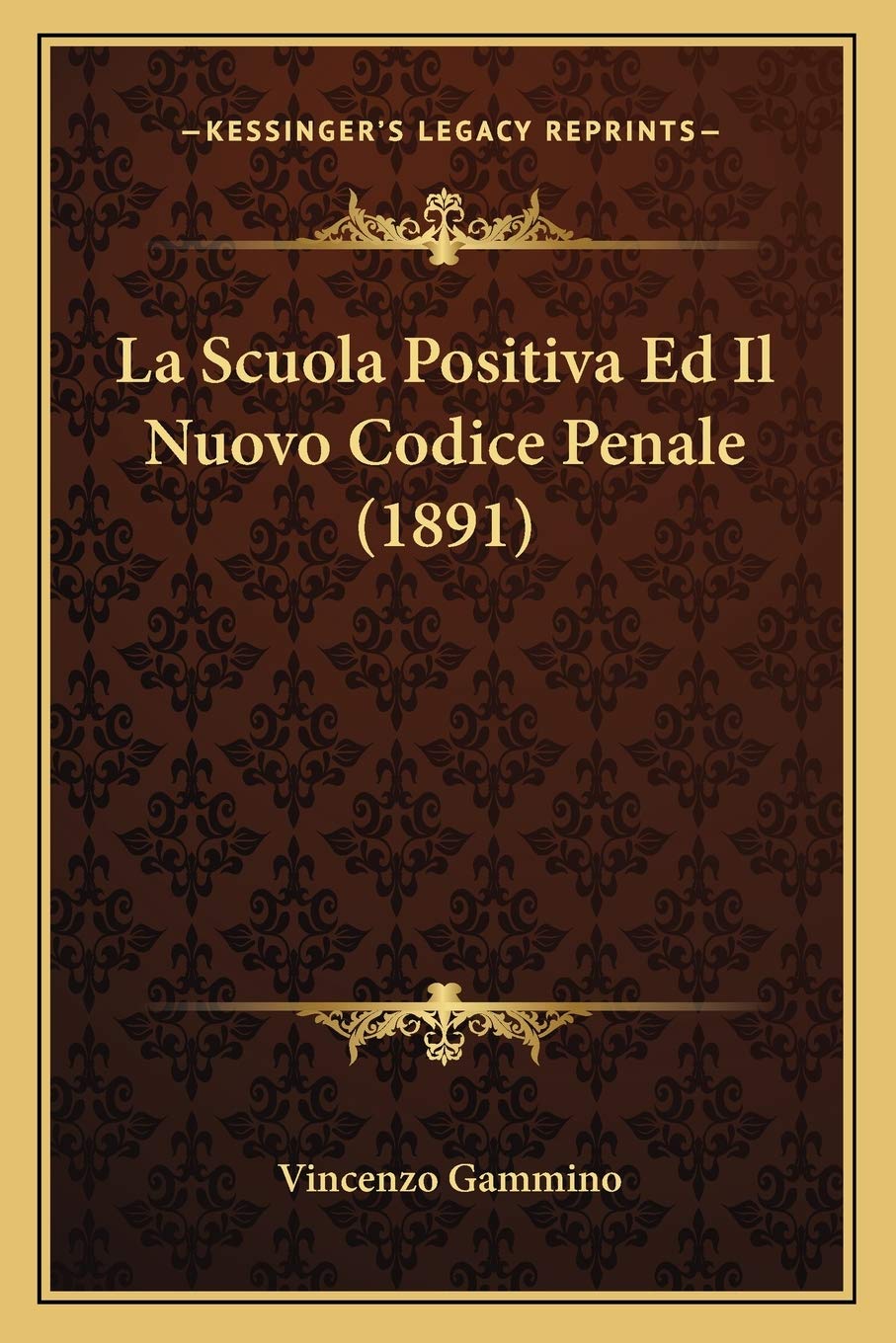 La Scuola Positiva Ed Il Nuovo Codice Penale (1891) Law