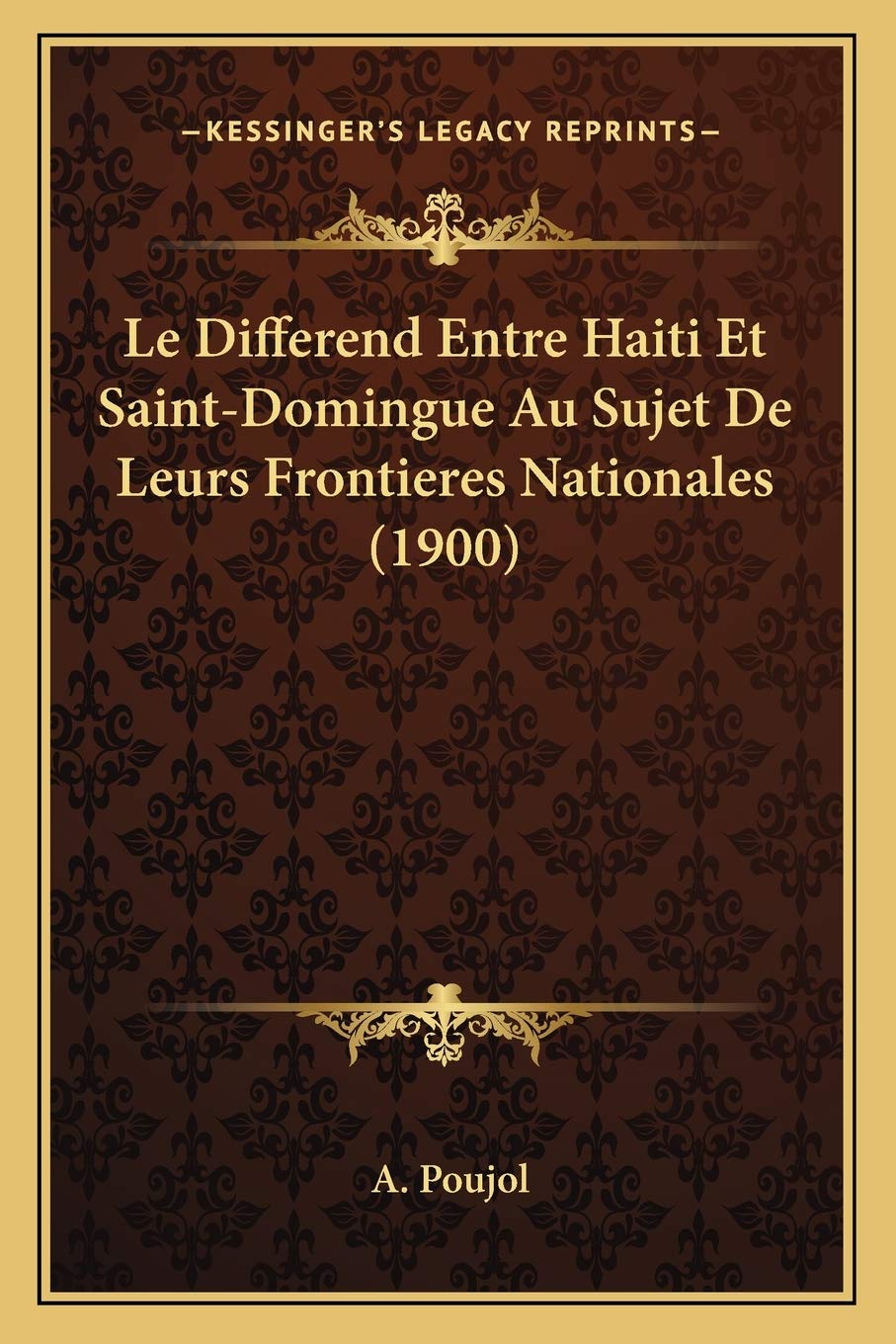 Le Differend Entre Haiti Et Saint-Domingue Au Sujet De Leurs Frontieres Nationales (1900) General education