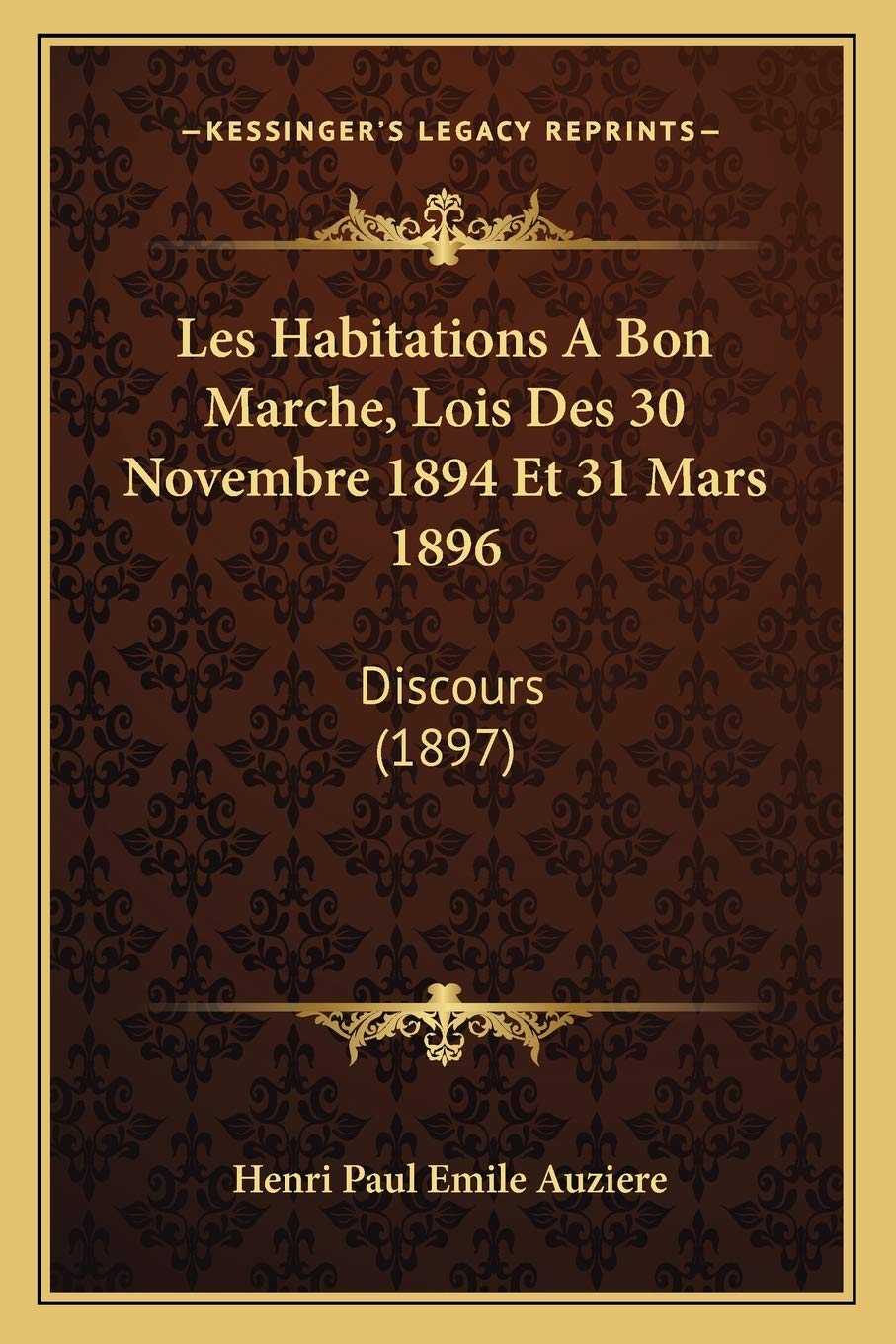 Les Habitations A Bon Marche, Lois Des 30 Novembre 1894 Et 31 Mars 1896: Discours (1897) Law