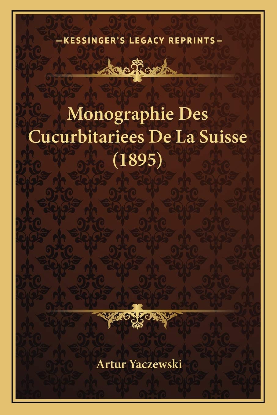 Monographie Des Cucurbitariees De La Suisse (1895) International