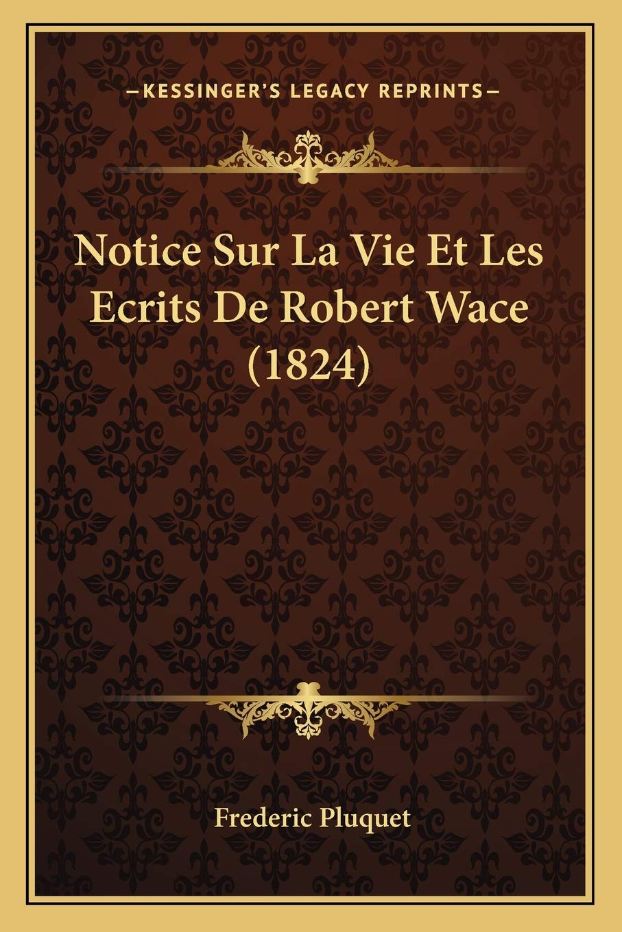 Notice Sur La Vie Et Les Ecrits De Robert Wace (1824) Contemporary literature