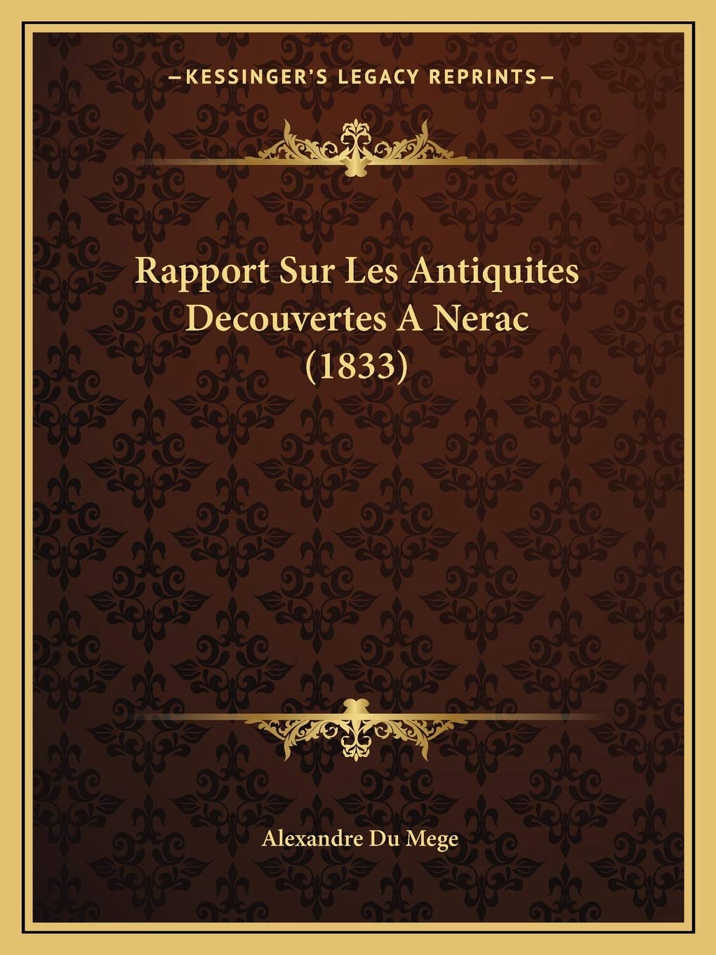 Rapport Sur Les Antiquites Decouvertes A Nerac (1833) International