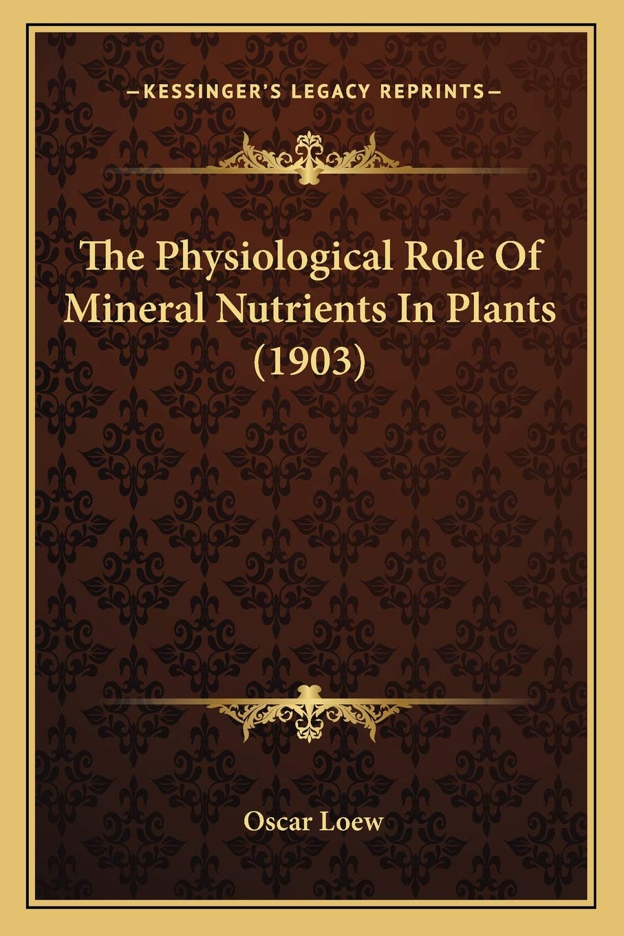 The Physiological Role Of Mineral Nutrients In Plants (1903) Contemporary literature