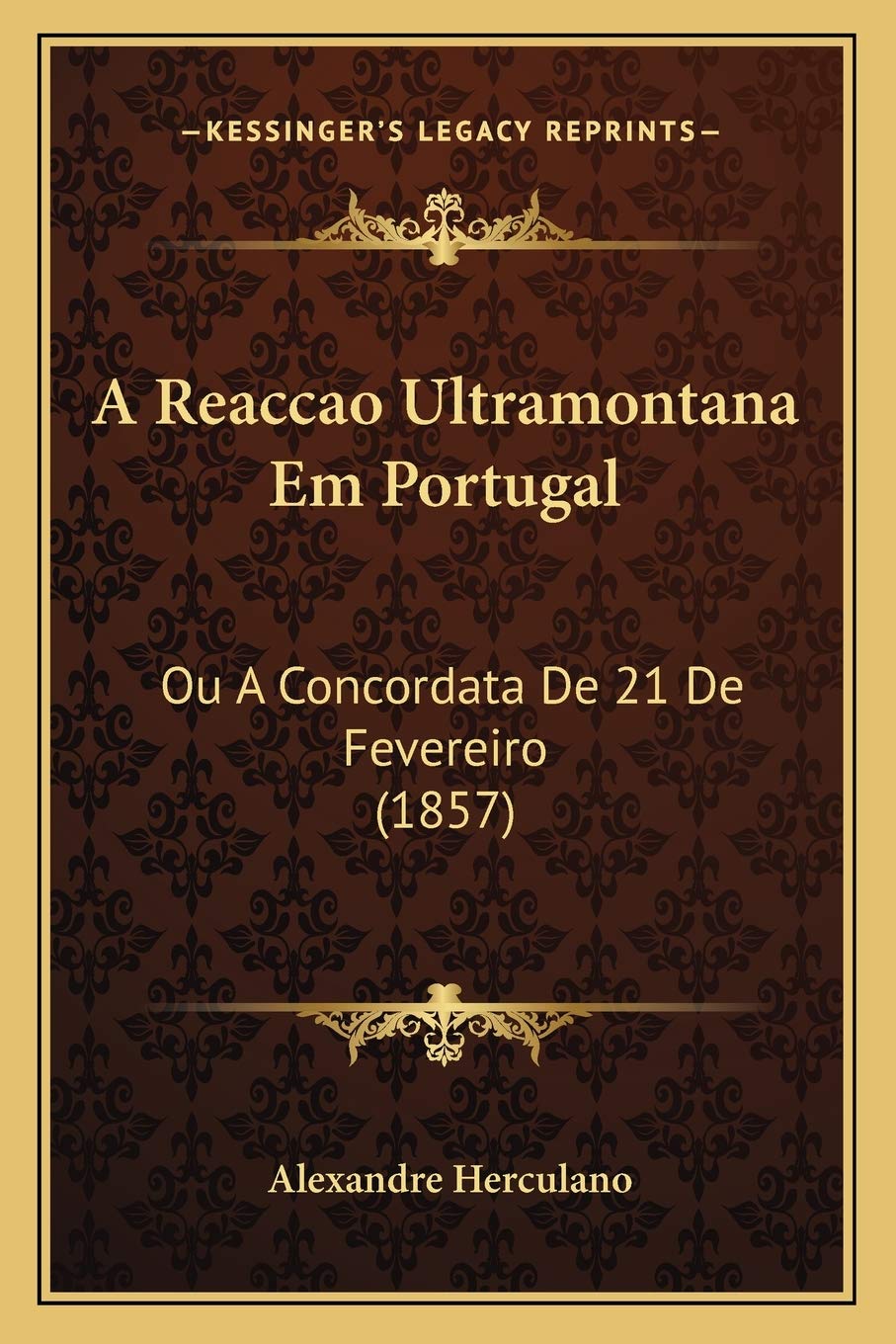 A Reaccao Ultramontana Em Portugal: Ou A Concordata De 21 De Fevereiro (1857) International