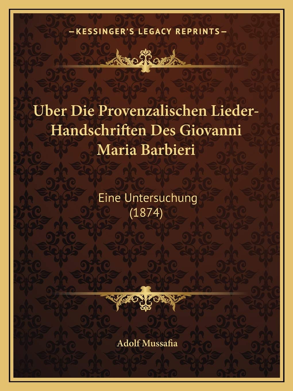 Uber Die Provenzalischen Lieder-Handschriften Des Giovanni Maria Barbieri: Eine Untersuchung (1874) Contemporary literature