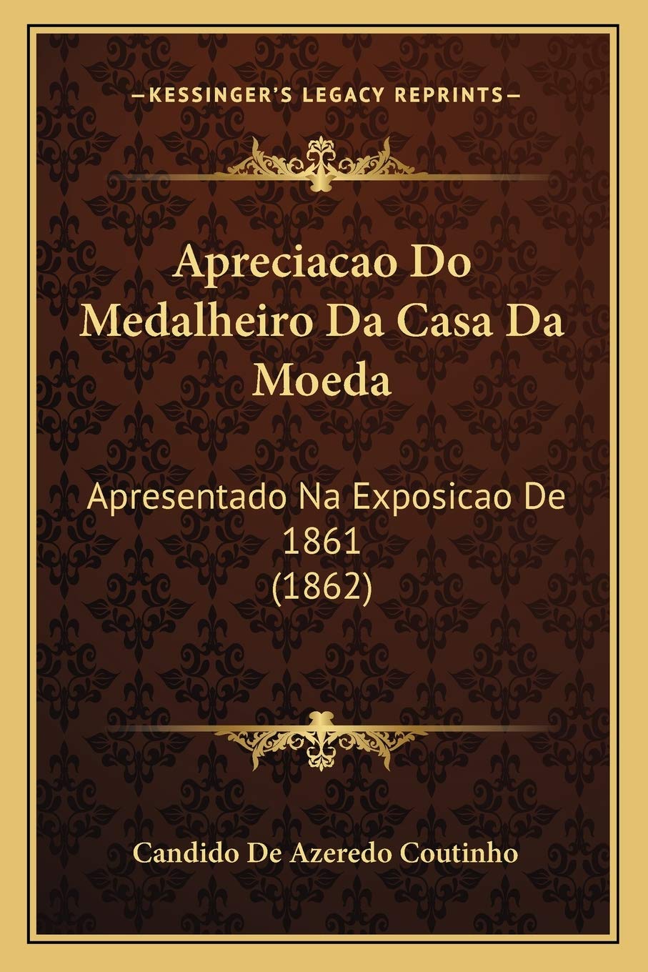 Apreciacao Do Medalheiro Da Casa Da Moeda: Apresentado Na Exposicao De 1861 (1862) International