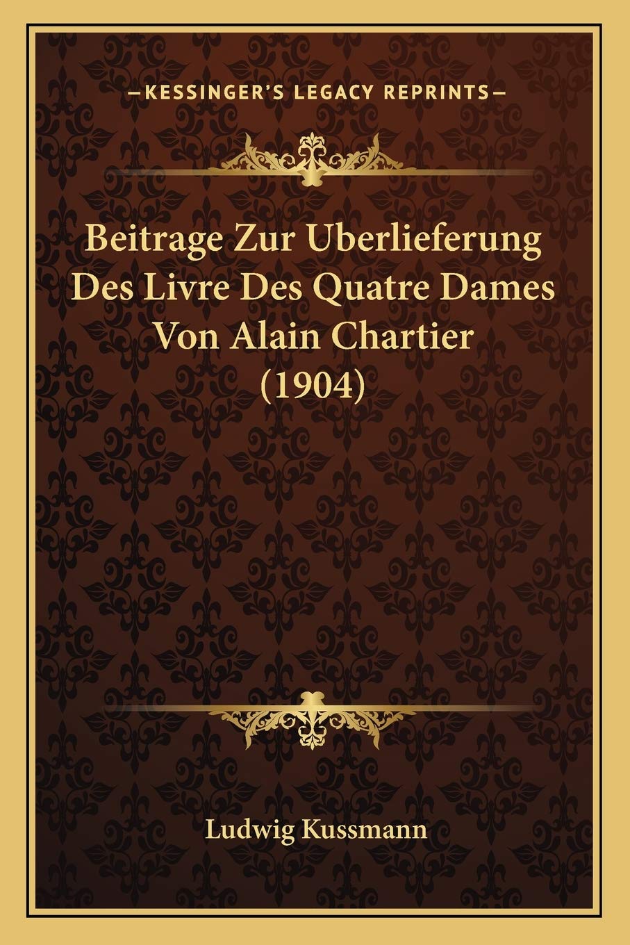 Beitrage Zur Berlieferung Des Livre Des Quatre Dames Von Alain Chartier (1904) Contemporary literature