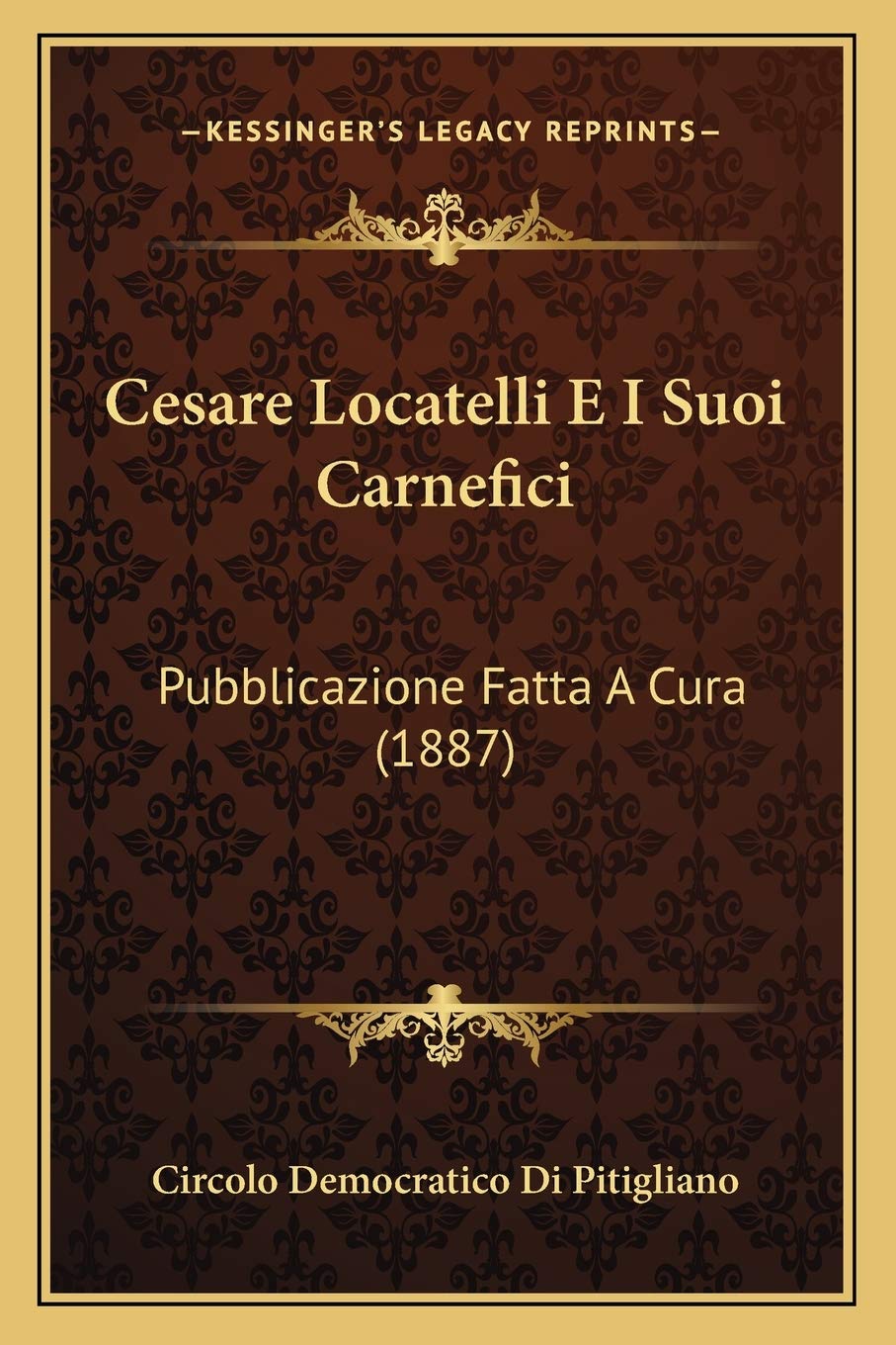 Cesare Locatelli E I Suoi Carnefici: Pubblicazione Fatta A Cura (1887) Contemporary literature Books