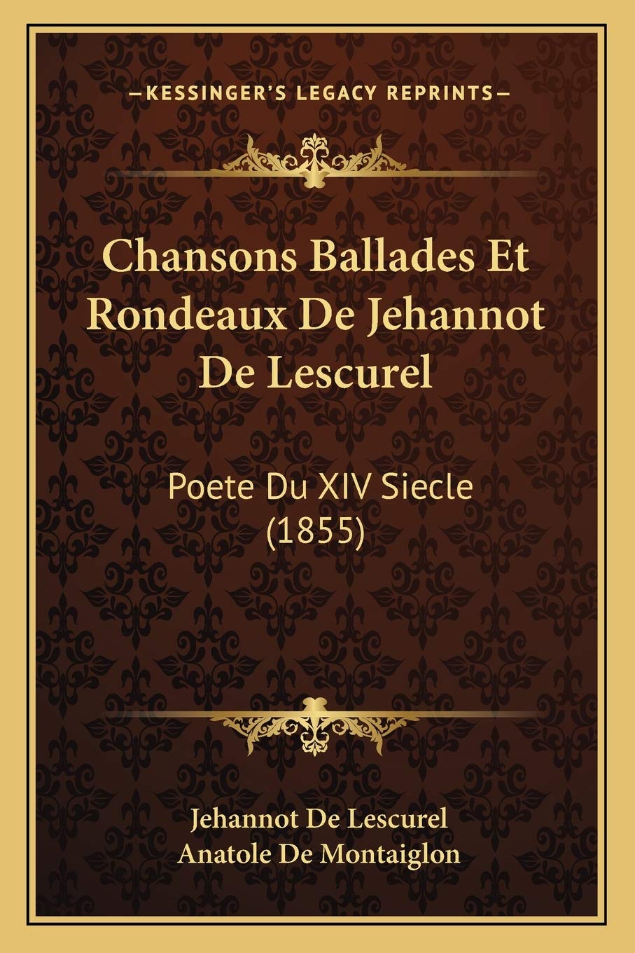 Chansons Ballades Et Rondeaux De Jehannot De Lescurel: Poete Du XIV Siecle (1855) Poetry