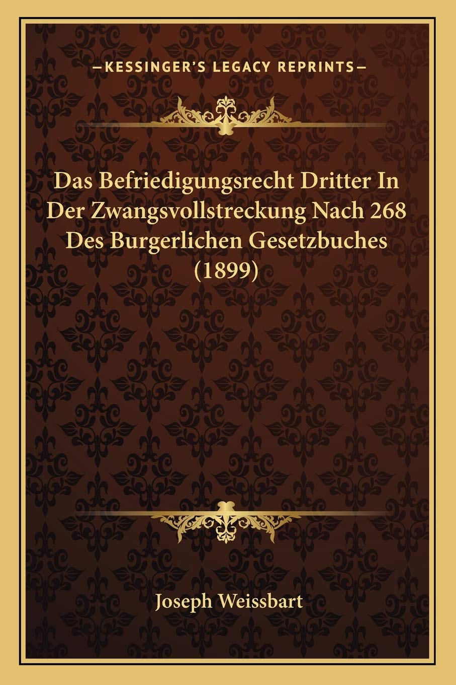 Das Befriedigungsrecht Dritter In Der Zwangsvollstreckung Nach 268 Des Burgerlichen Gesetzbuches (1899) Law